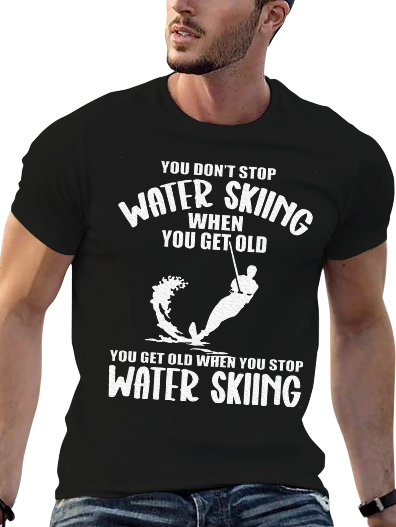Water Skiing T-Shirt - You Dont Stop When You Get Old