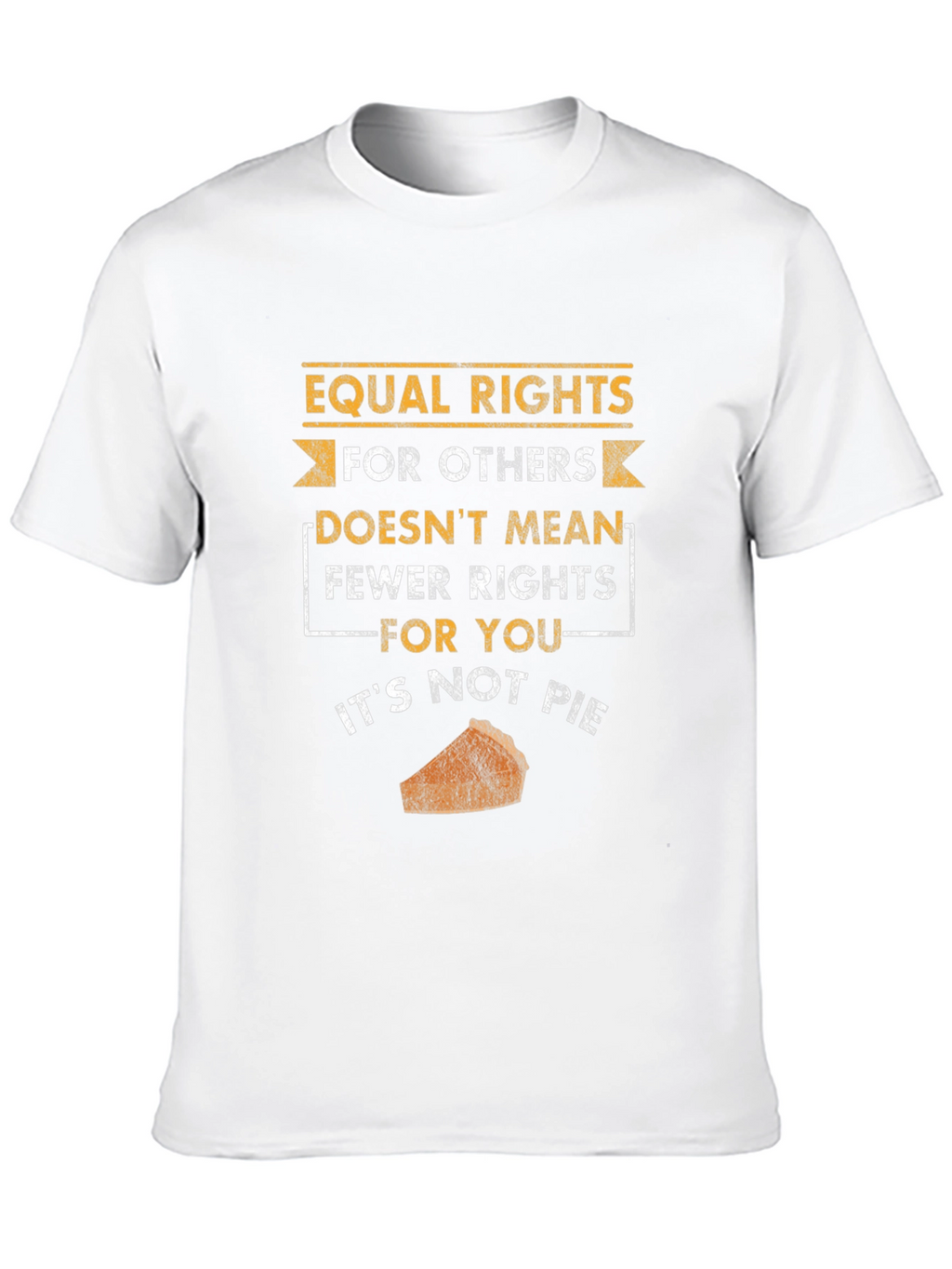 Equal Rights Not Pie T-Shirt