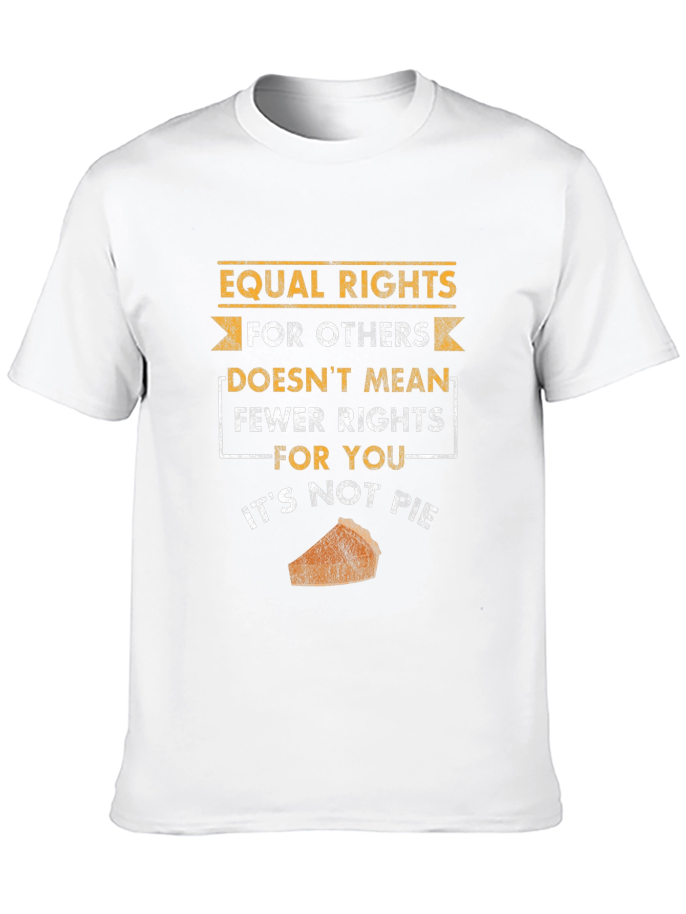 Equal Rights Not Pie T-Shirt