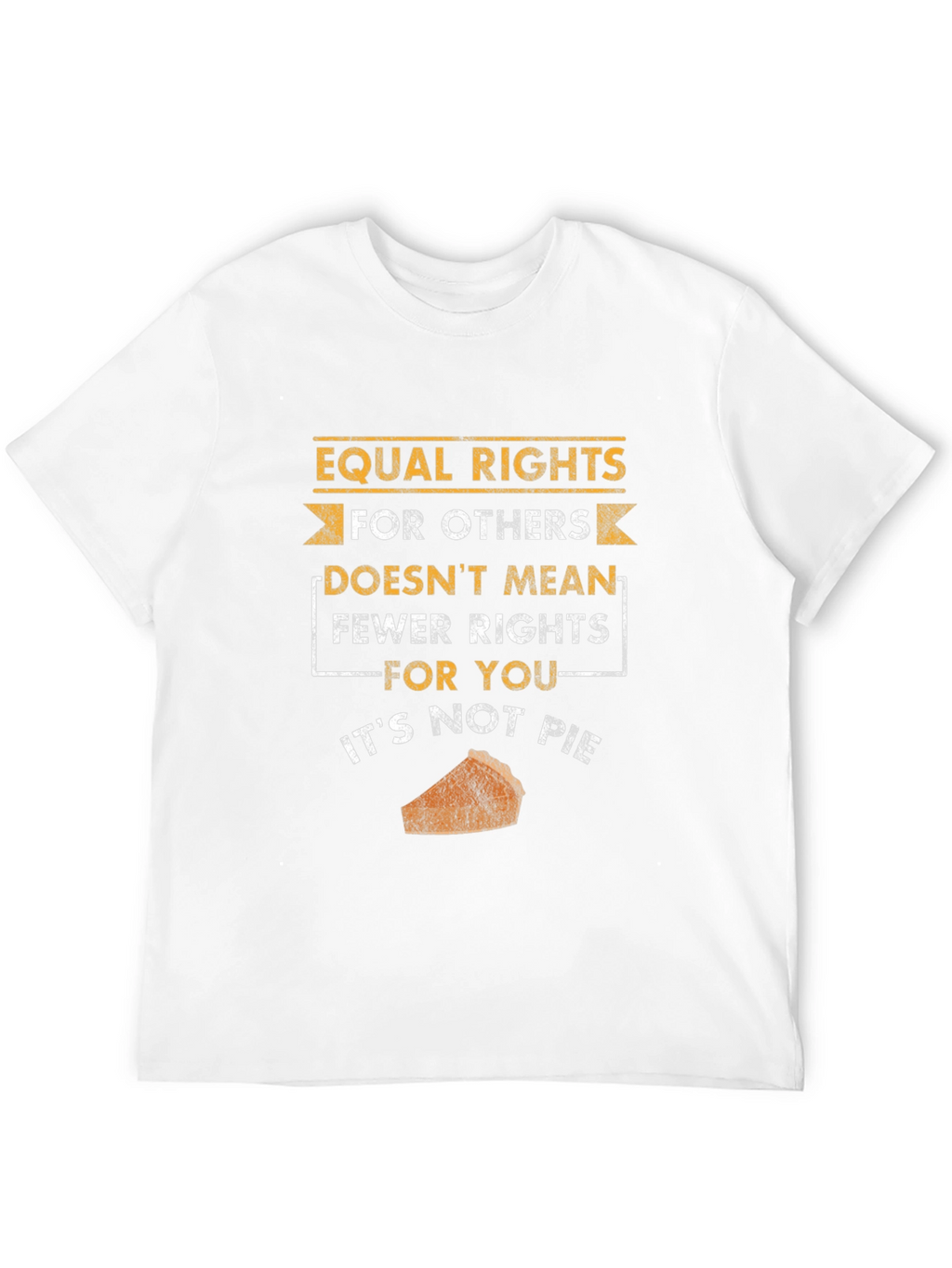 Equal Rights Not Pie T-Shirt