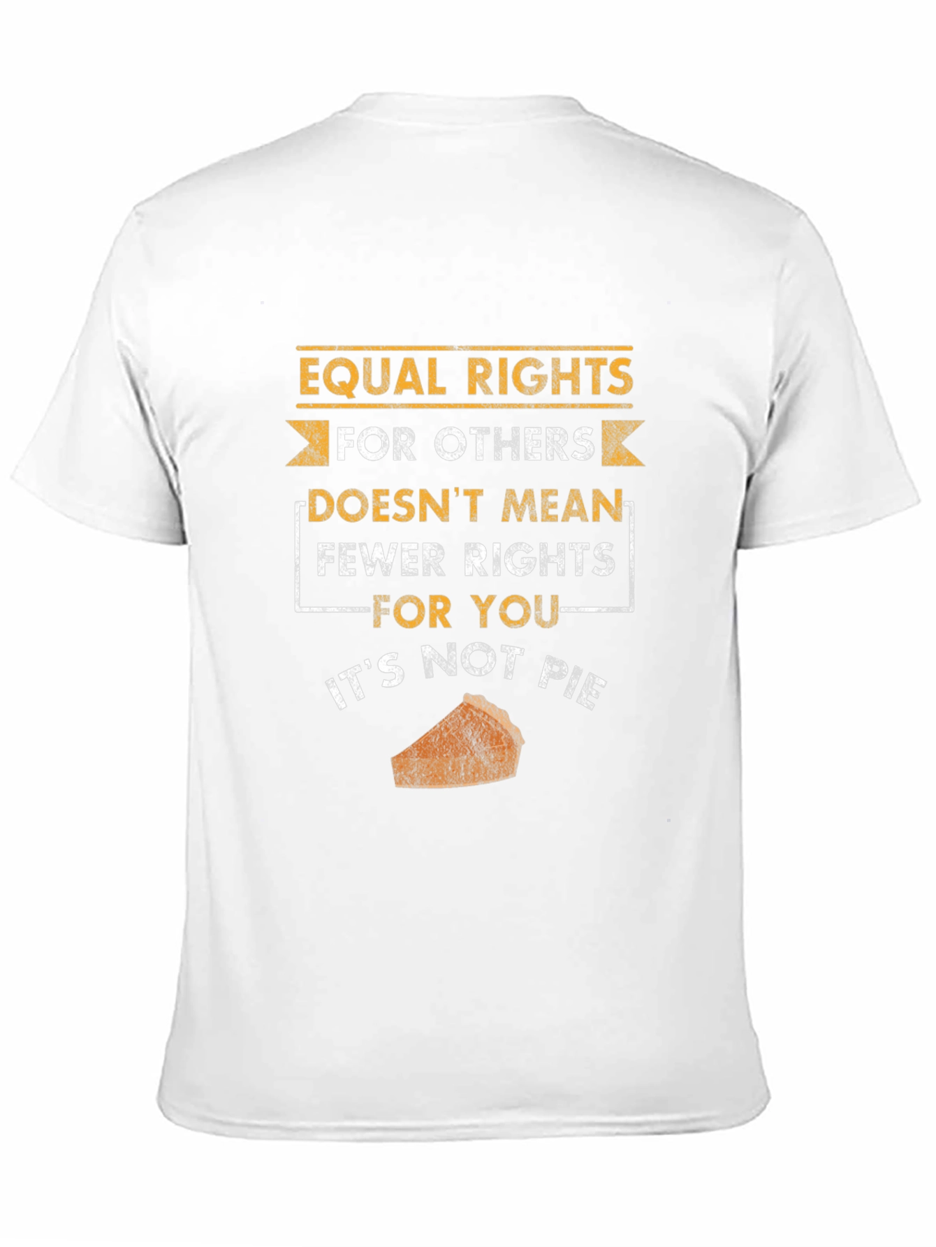 Equal Rights Not Pie T-Shirt