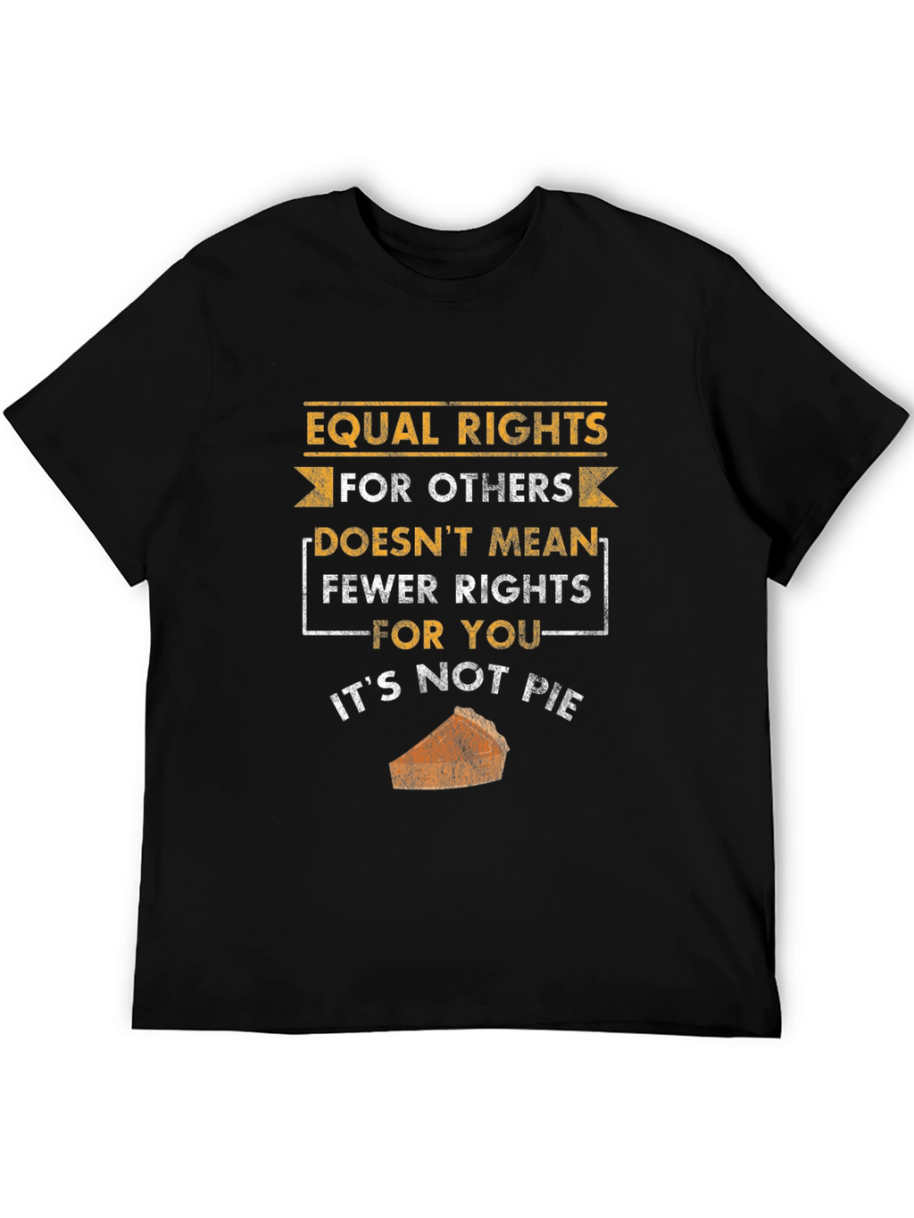 Equal Rights Not Pie T-Shirt