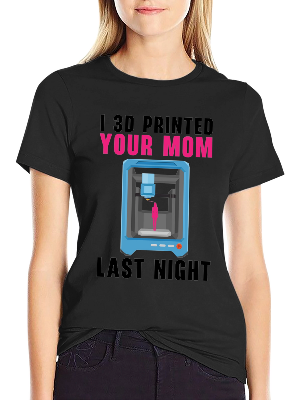 I 3D Printed Your Mom T-Shirt
