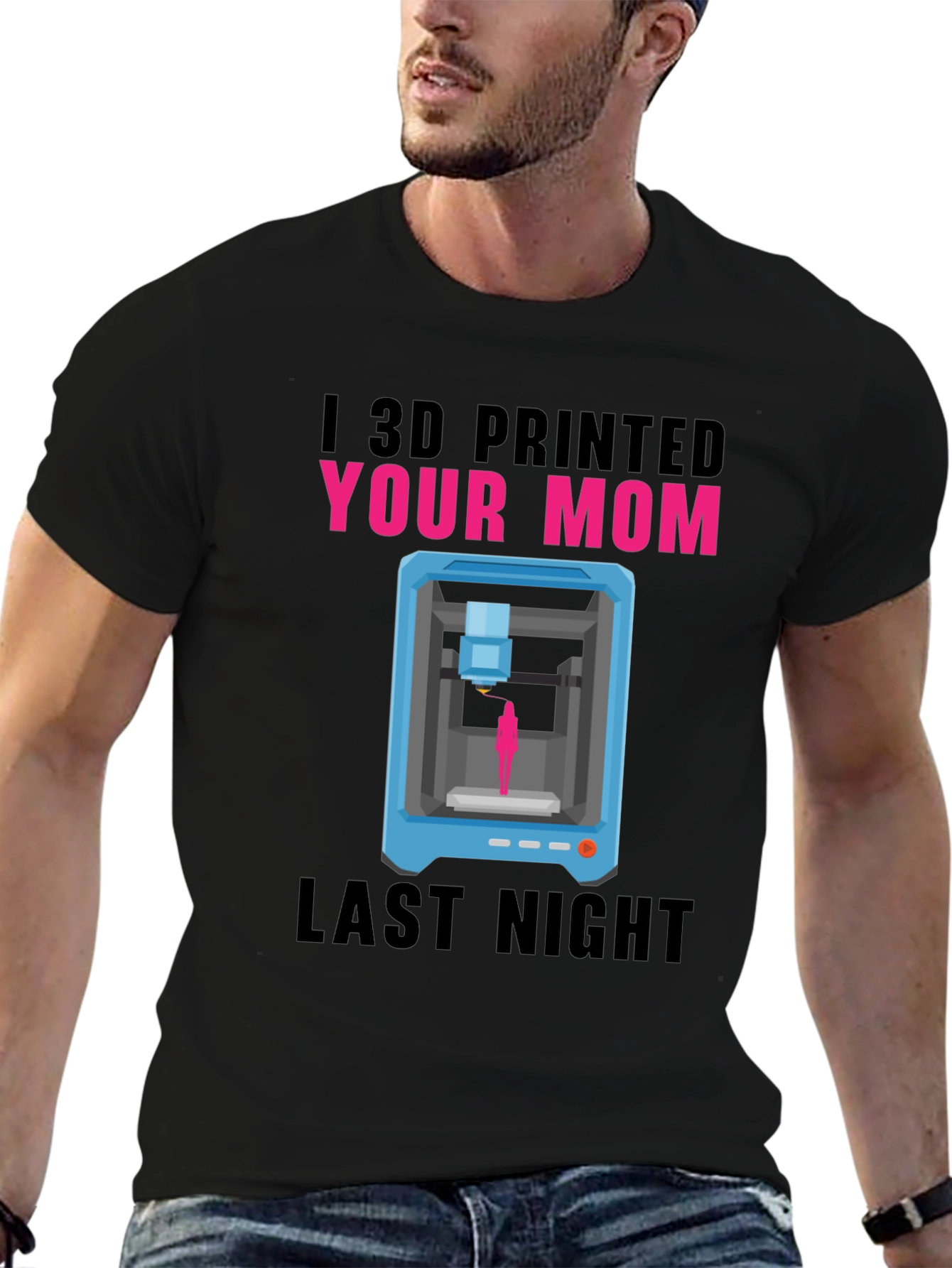 I 3D Printed Your Mom T-Shirt