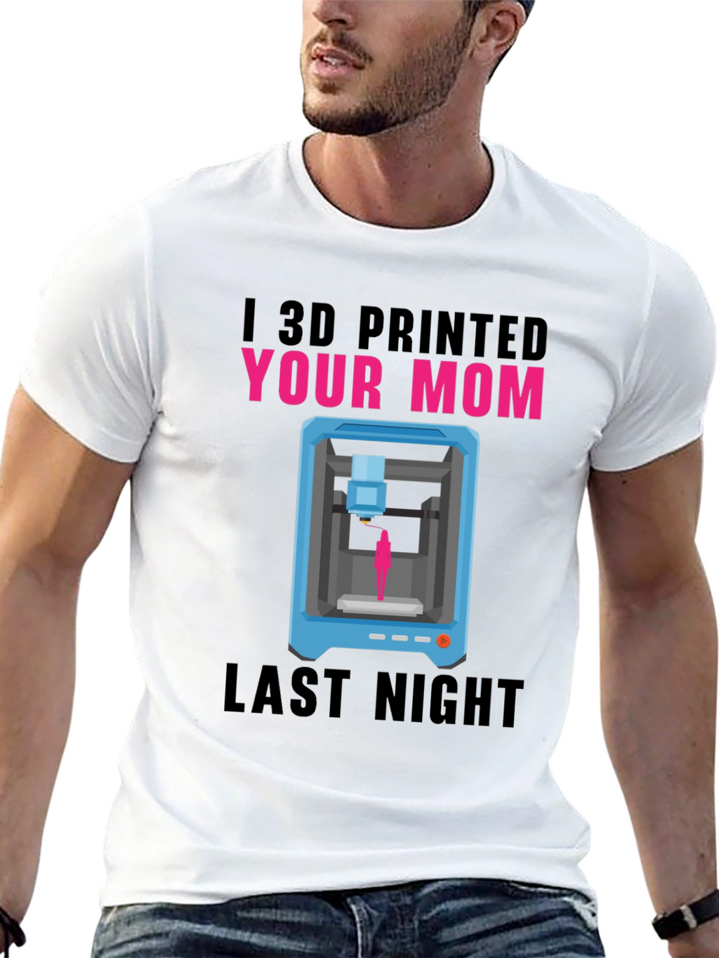 I 3D Printed Your Mom T-Shirt