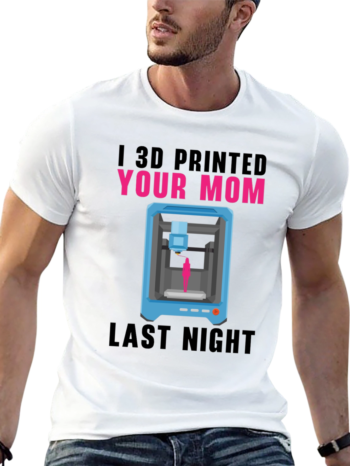I 3D Printed Your Mom T-Shirt