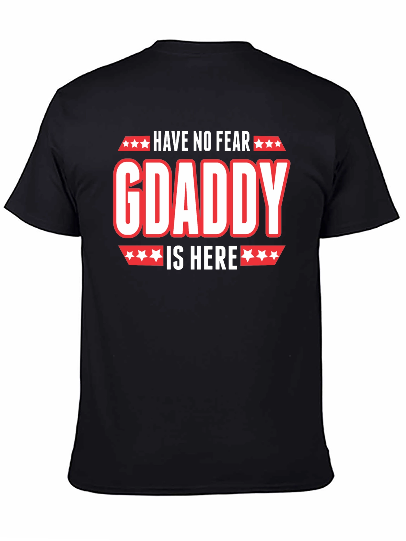 Have No Fear GDaddy Is Here T-Shirt