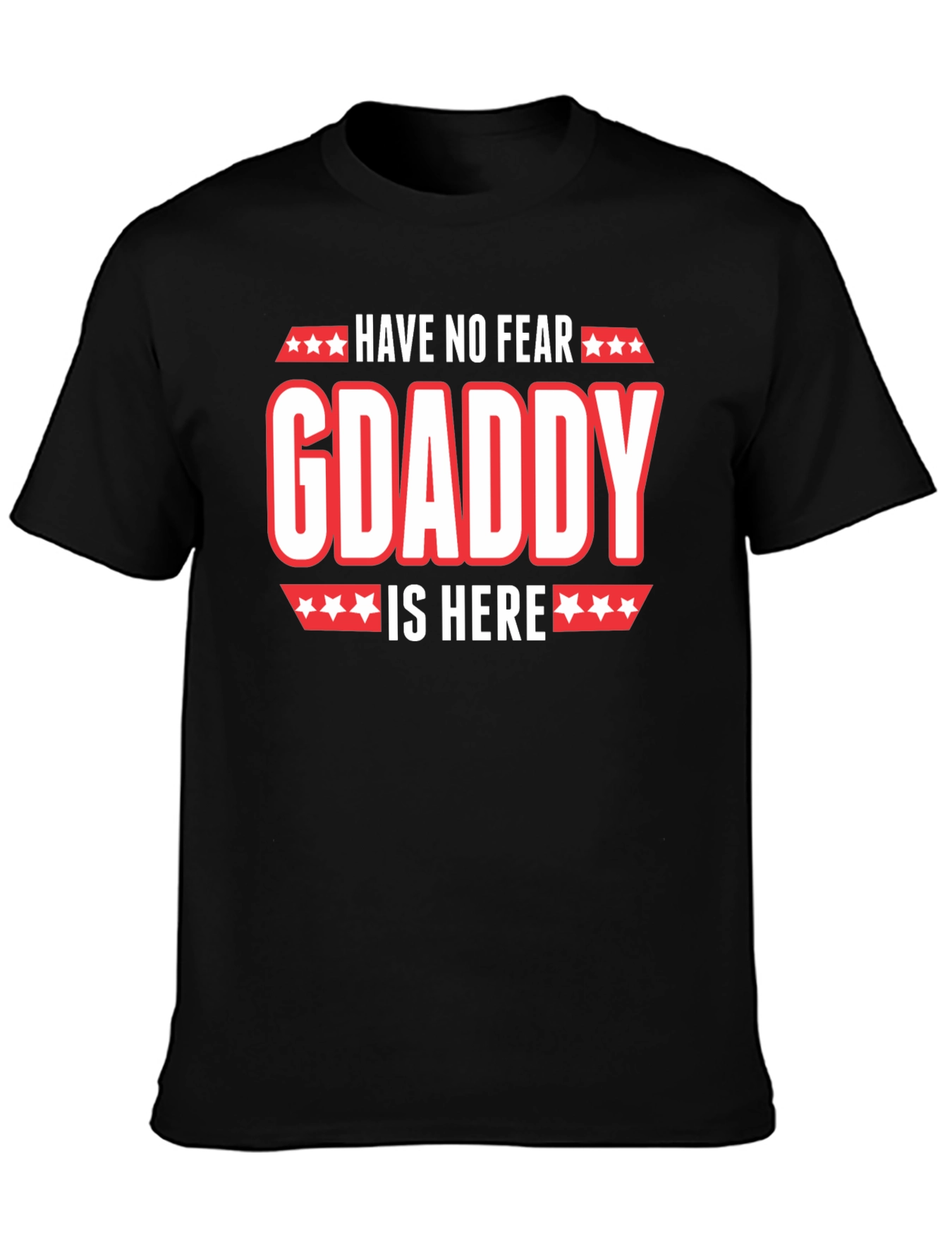 Have No Fear GDaddy Is Here T-Shirt