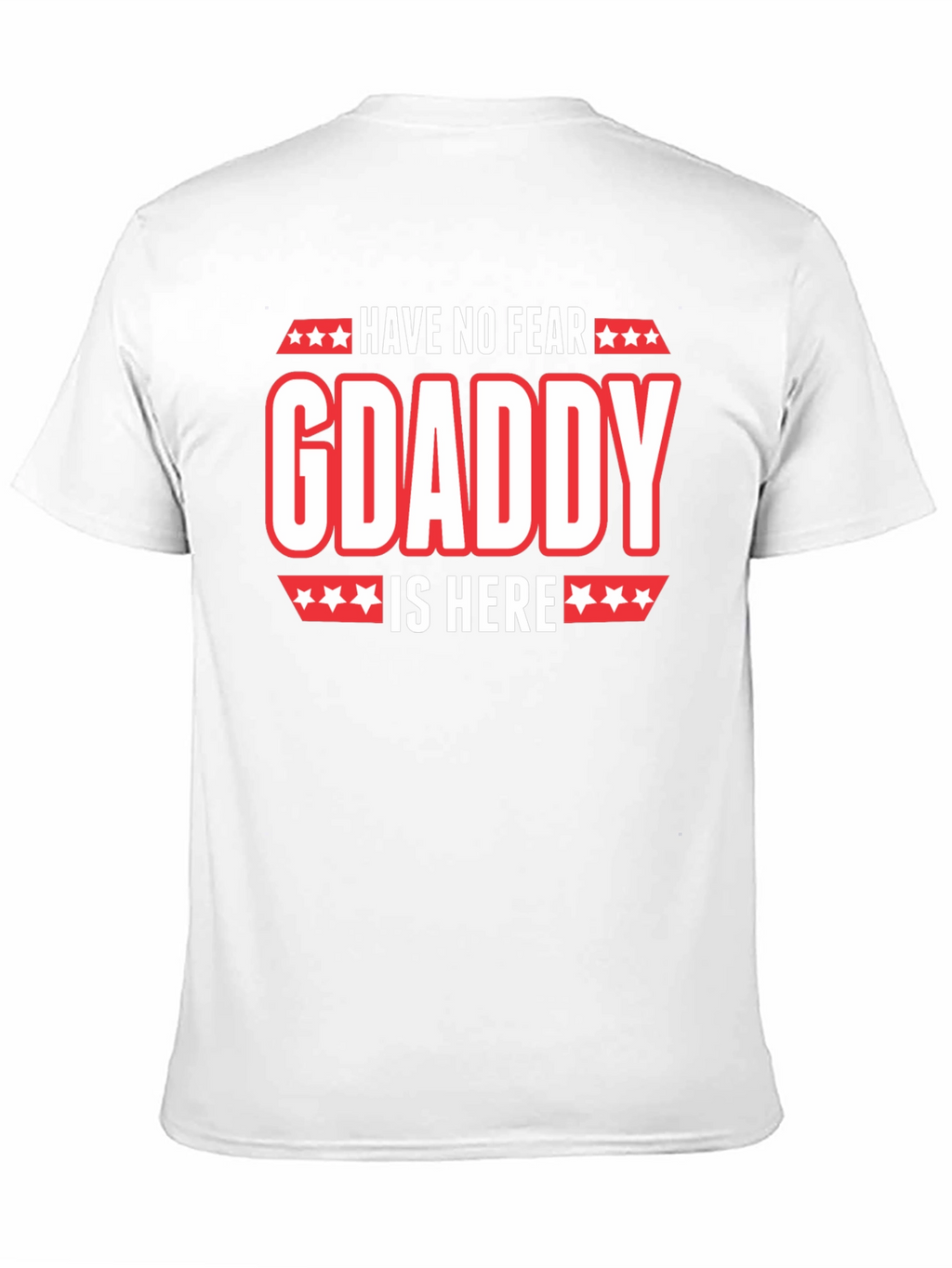 Have No Fear GDaddy Is Here T-Shirt