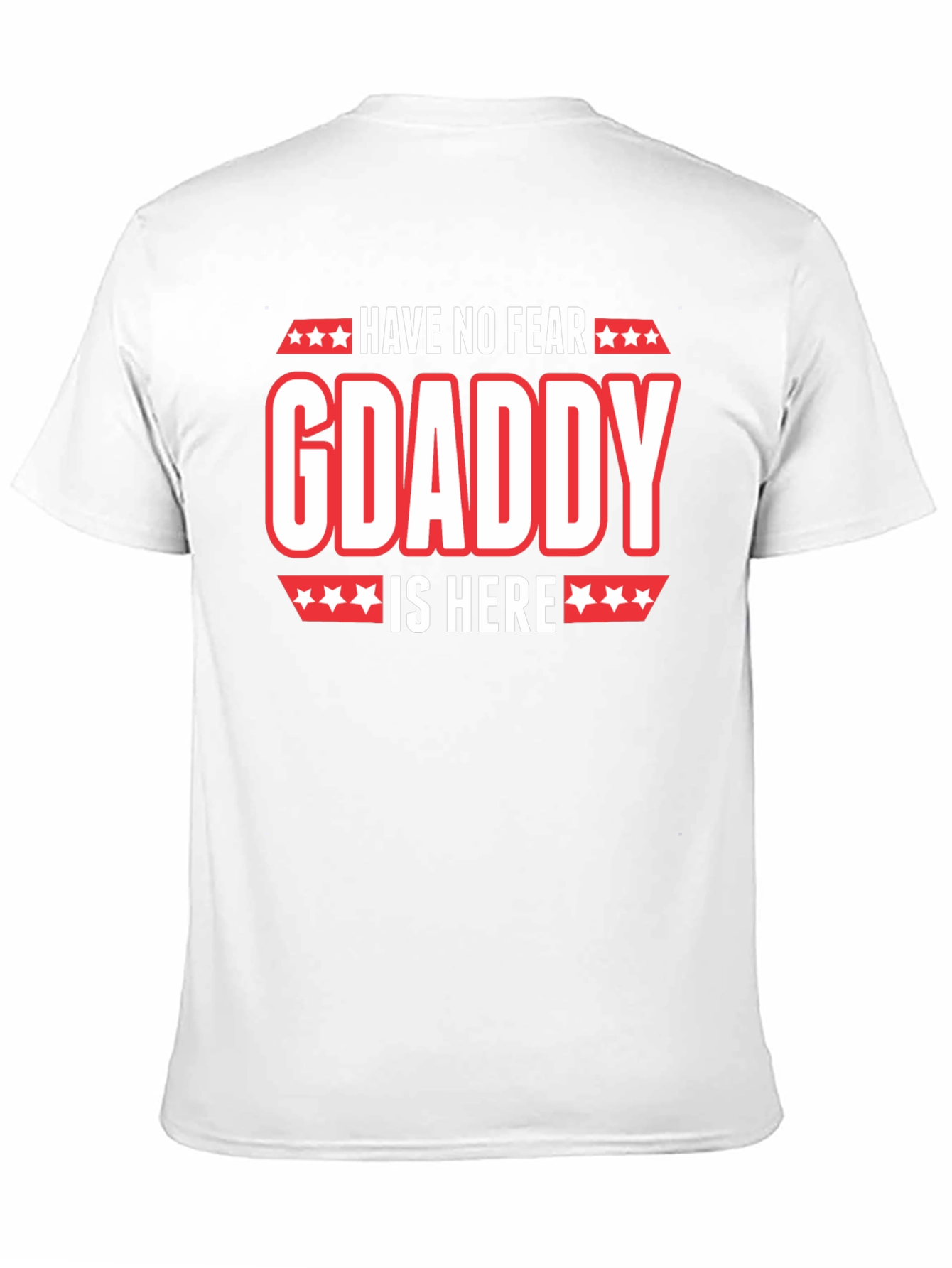 Have No Fear GDaddy Is Here T-Shirt
