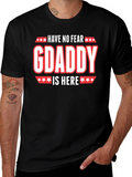 Have No Fear GDaddy Is Here T-Shirt