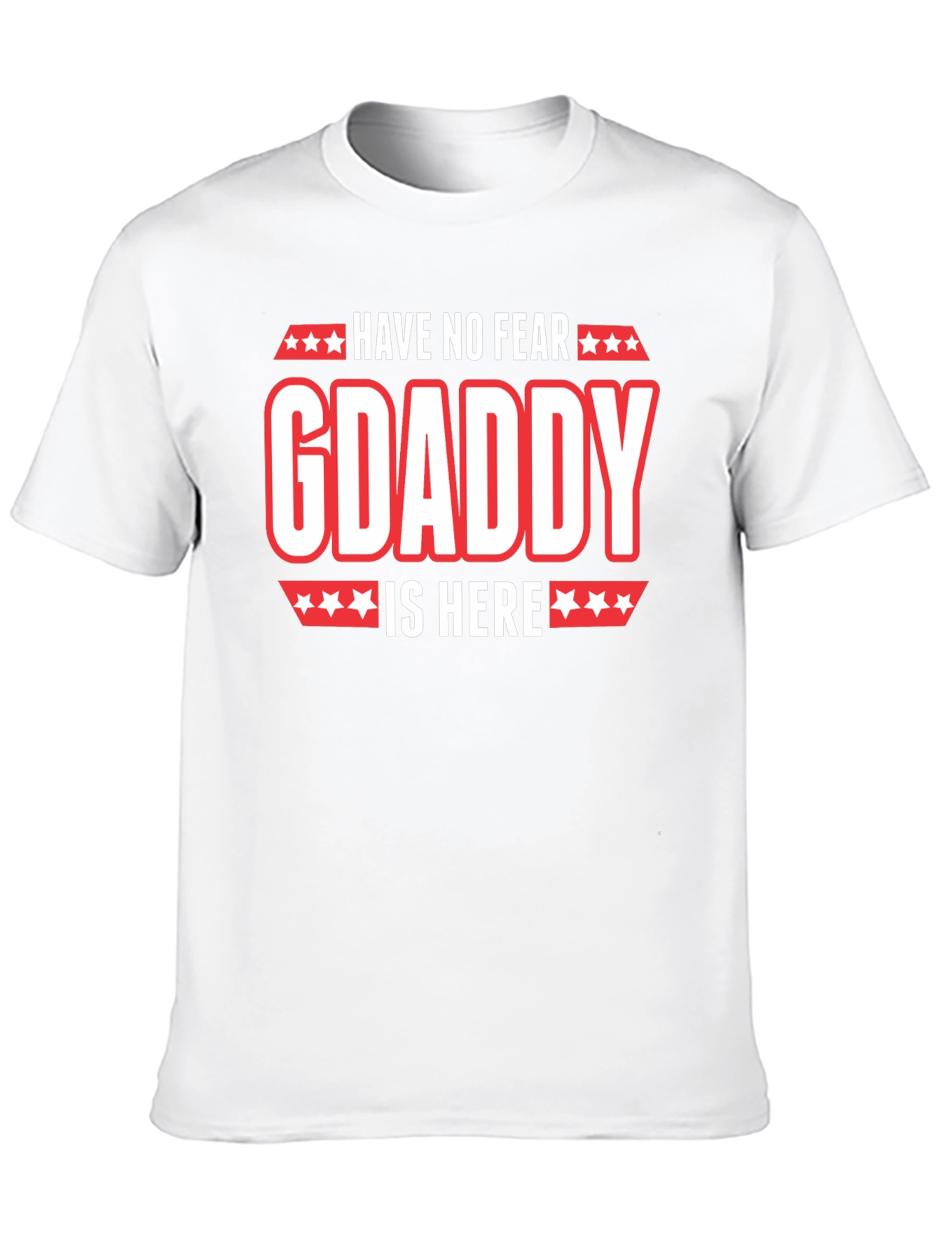 Have No Fear GDaddy Is Here T-Shirt