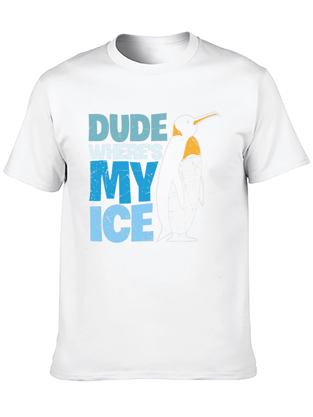 Dude Wheres My Ice Penguin T-Shirt