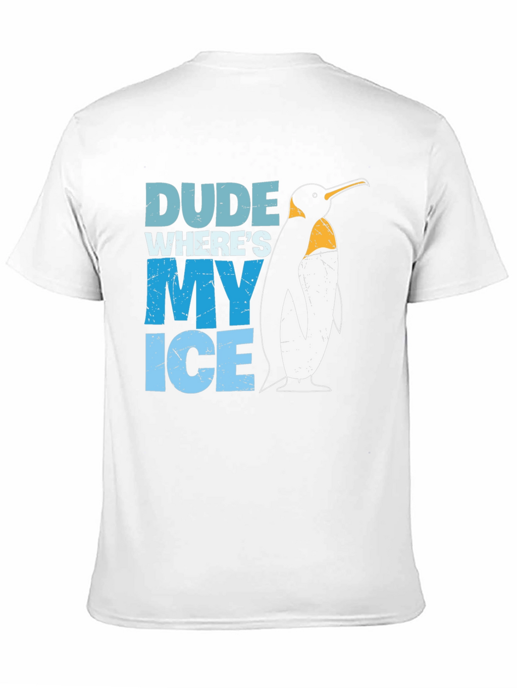 Dude Wheres My Ice Penguin T-Shirt