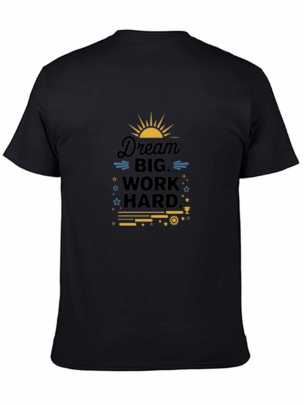 Dream Big Work Hard Graphic T-Shirt