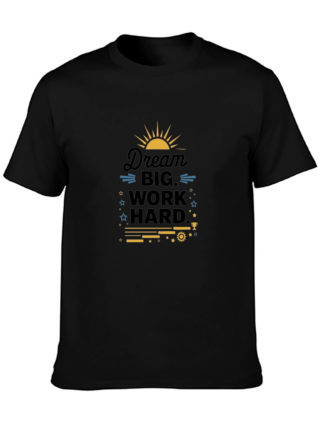 Dream Big Work Hard Graphic T-Shirt