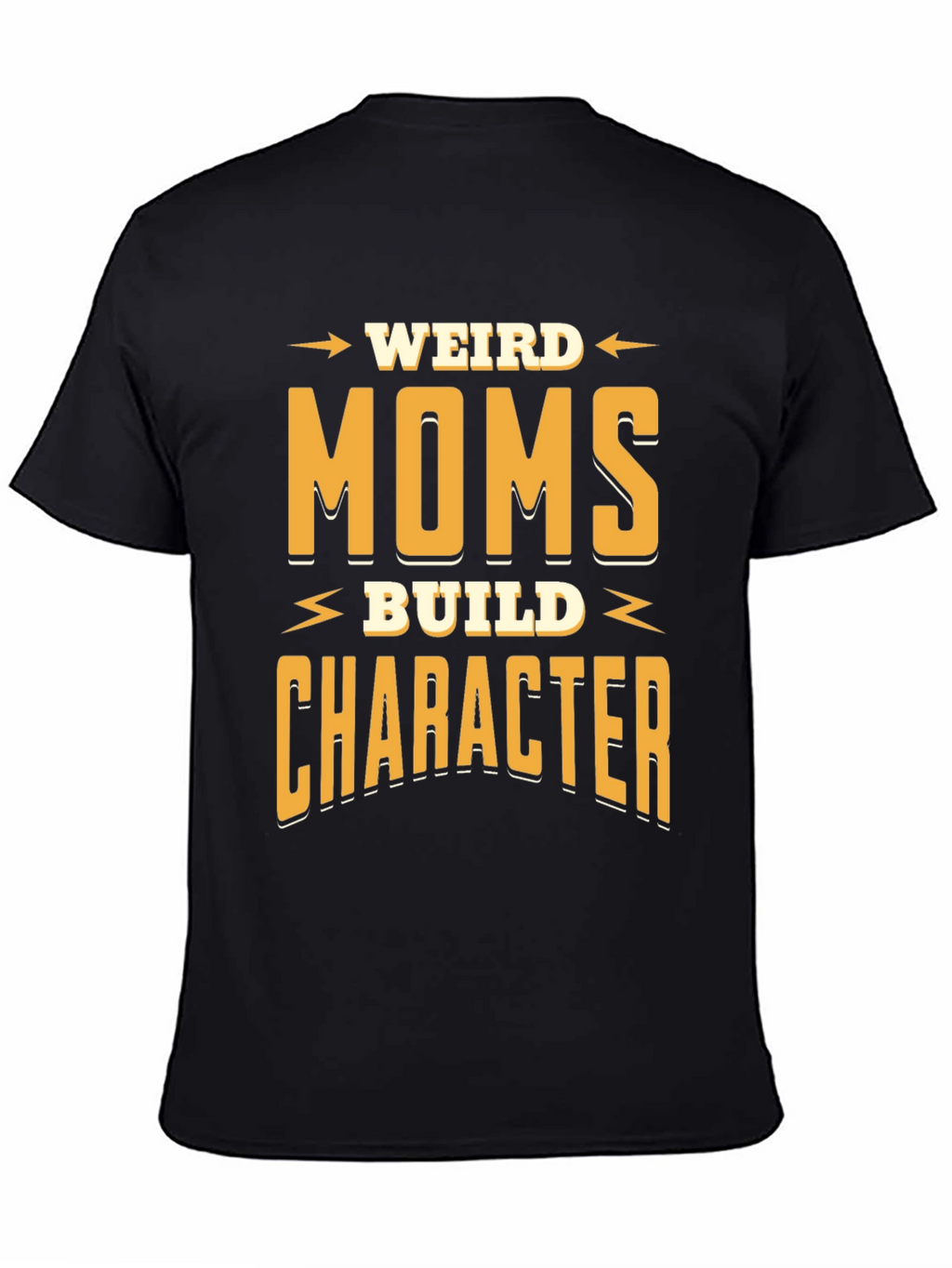 Weird Moms Build Character Funny Graphic T-Shirt