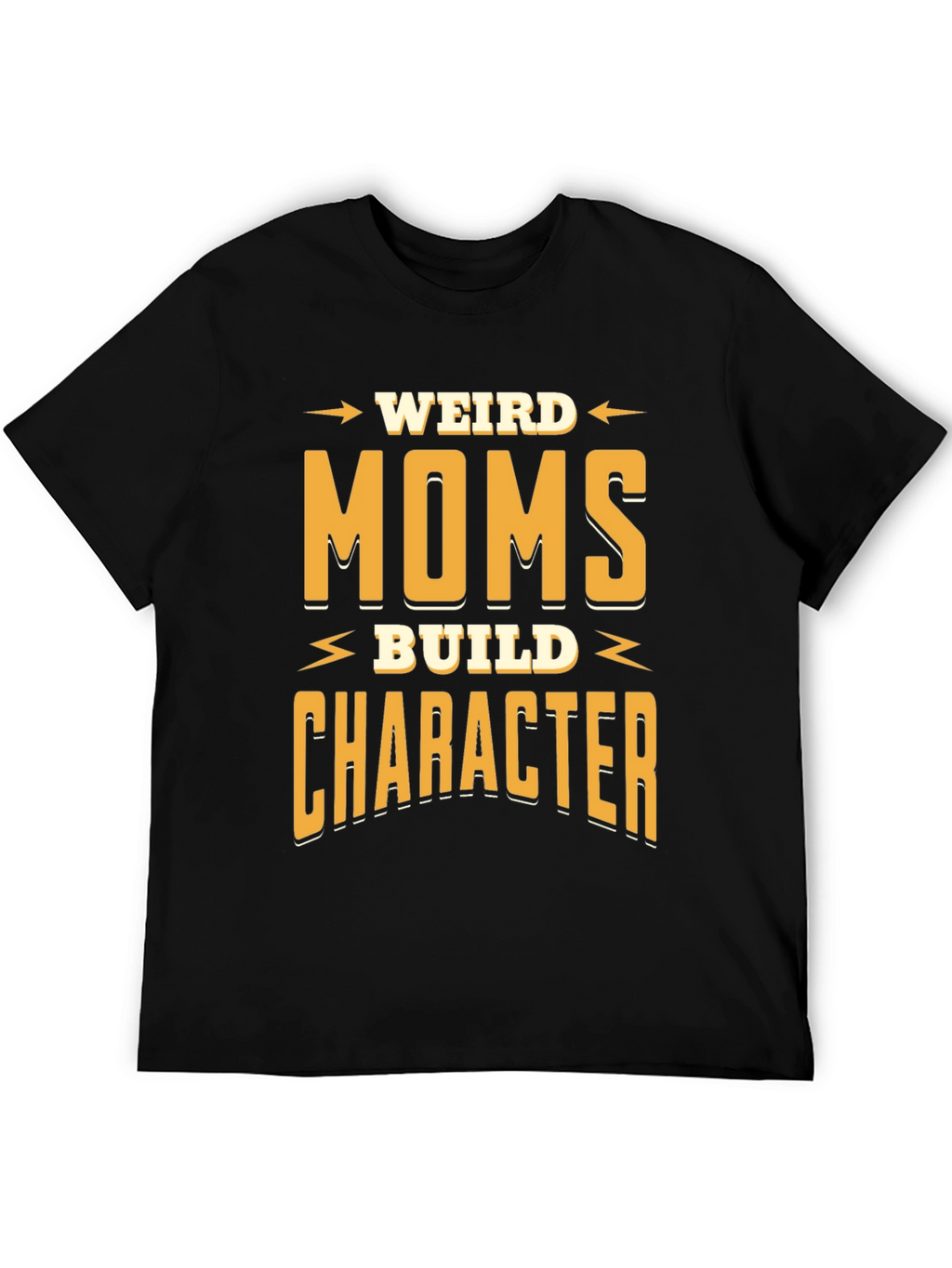 Weird Moms Build Character Funny Graphic T-Shirt