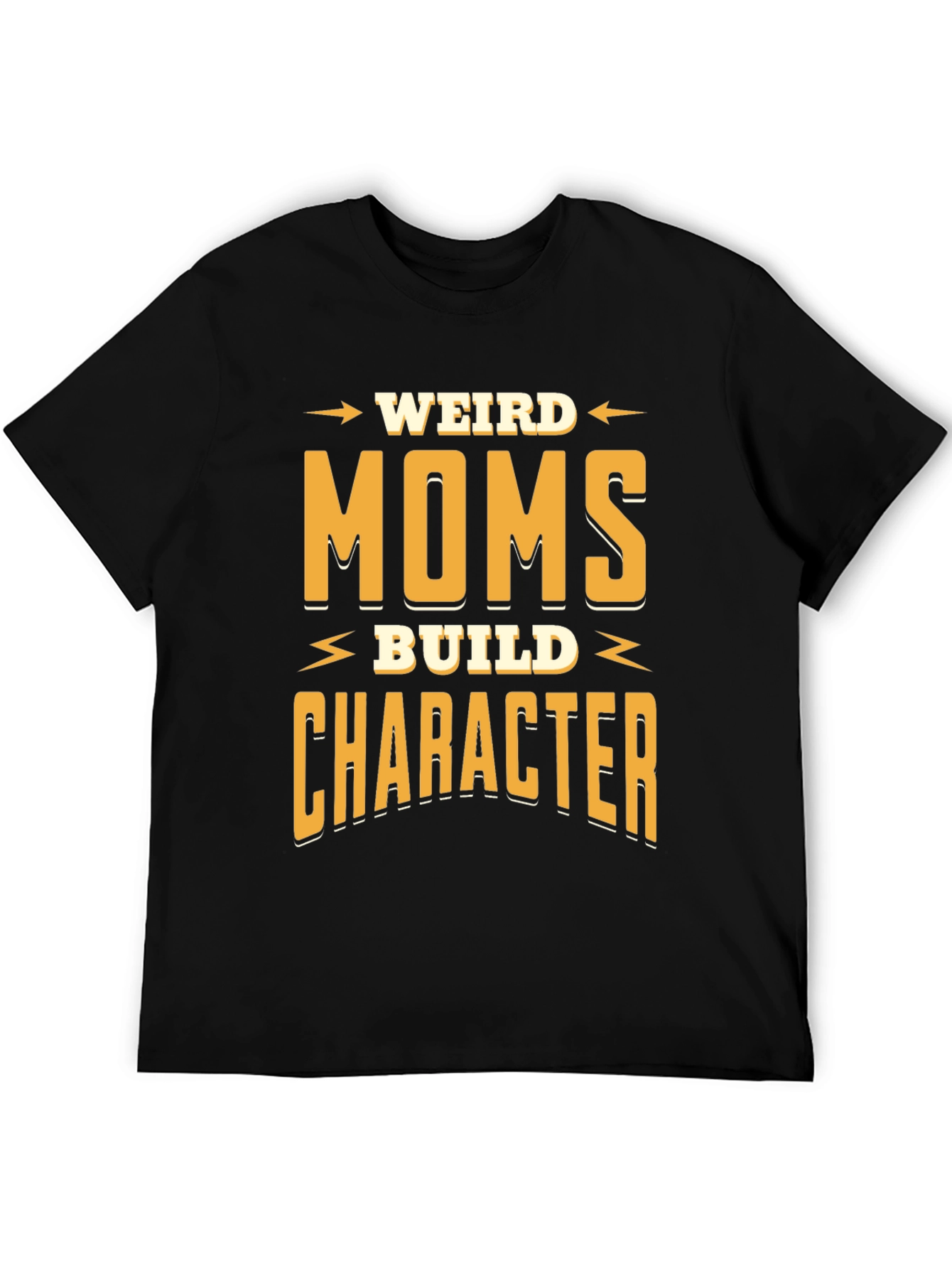 Weird Moms Build Character Funny Graphic T-Shirt
