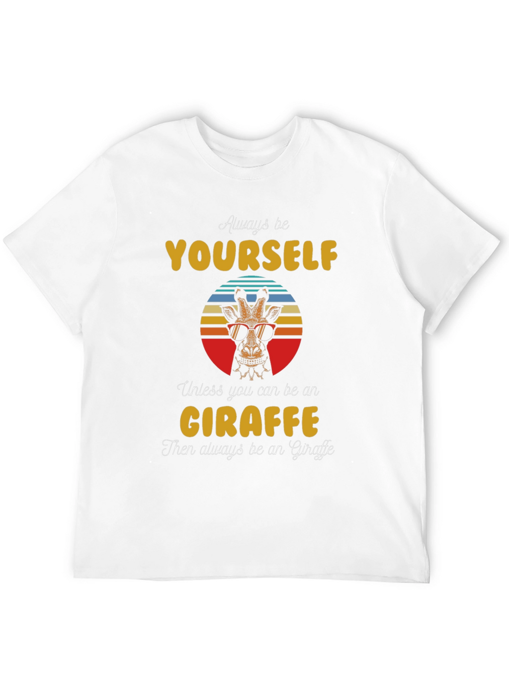 Cool Giraffe Graphic Tee - Always Be Yourself T-Shirt