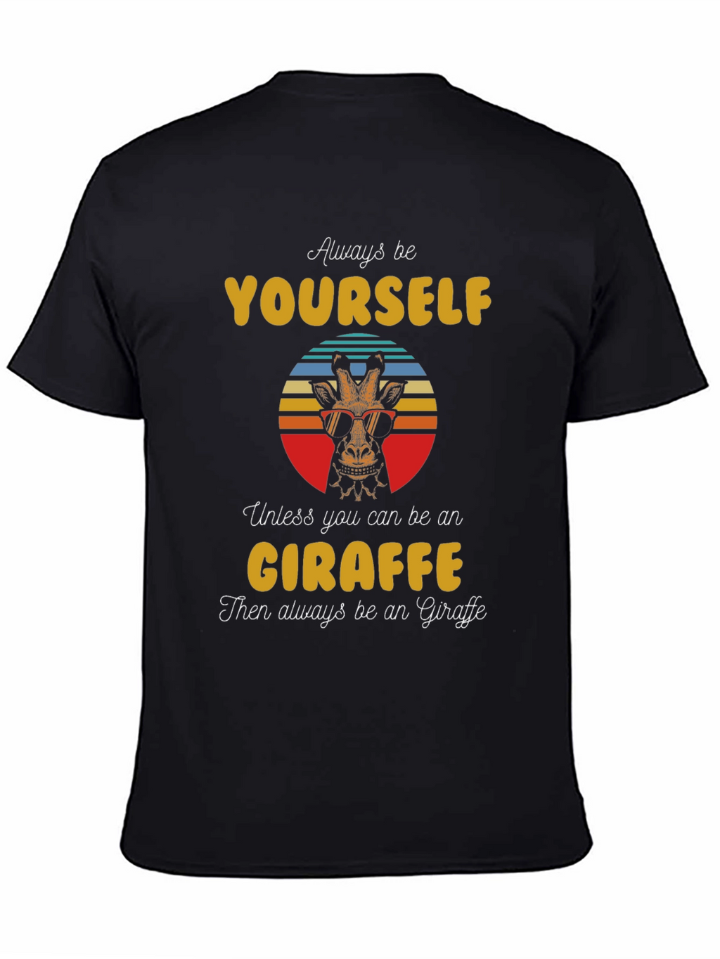 Cool Giraffe Graphic Tee - Always Be Yourself T-Shirt