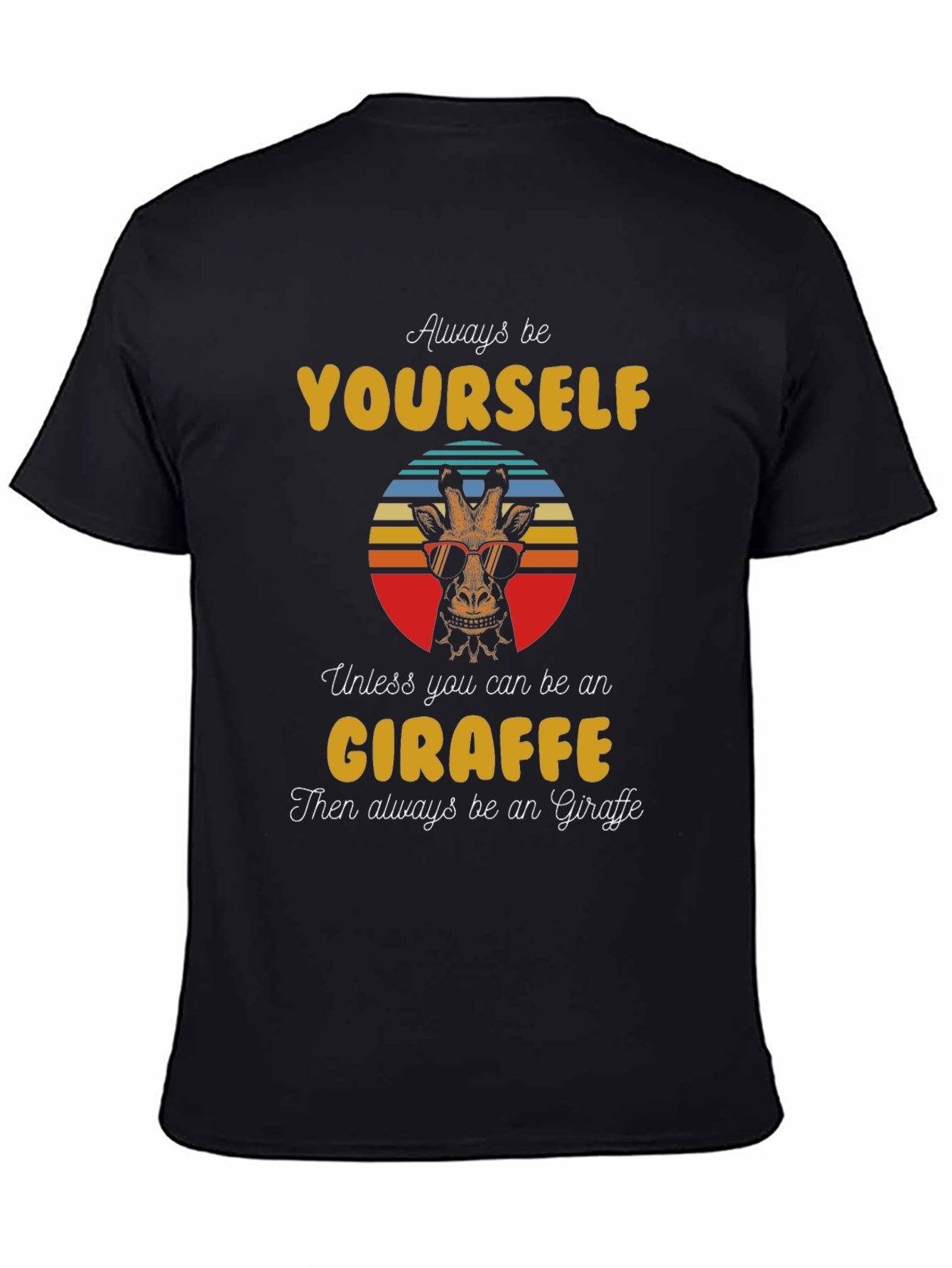 Cool Giraffe Graphic Tee - Always Be Yourself T-Shirt