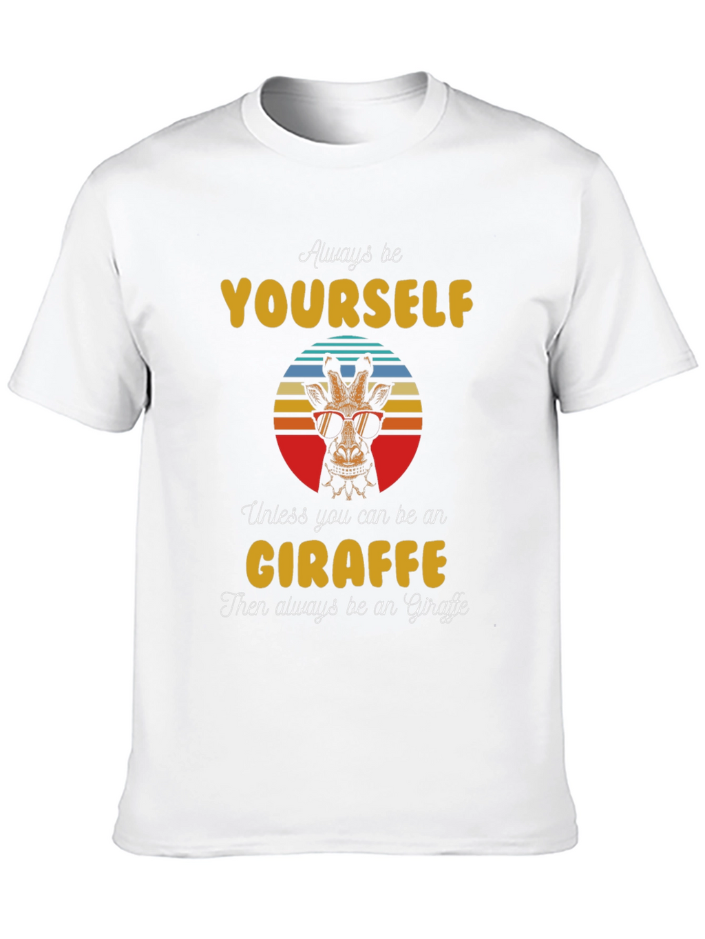 Cool Giraffe Graphic Tee - Always Be Yourself T-Shirt