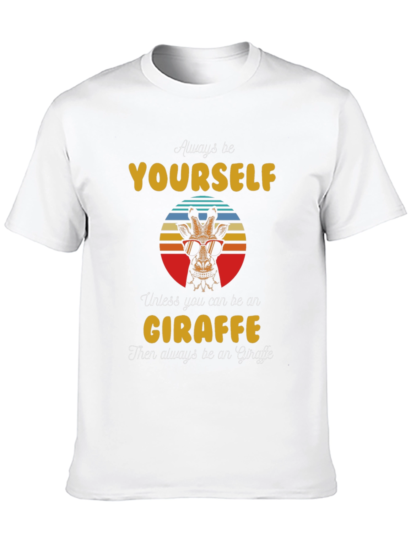 Cool Giraffe Graphic Tee - Always Be Yourself T-Shirt