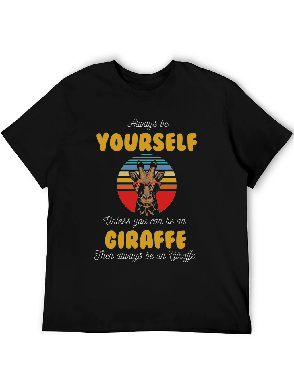 Cool Giraffe Graphic Tee - Always Be Yourself T-Shirt