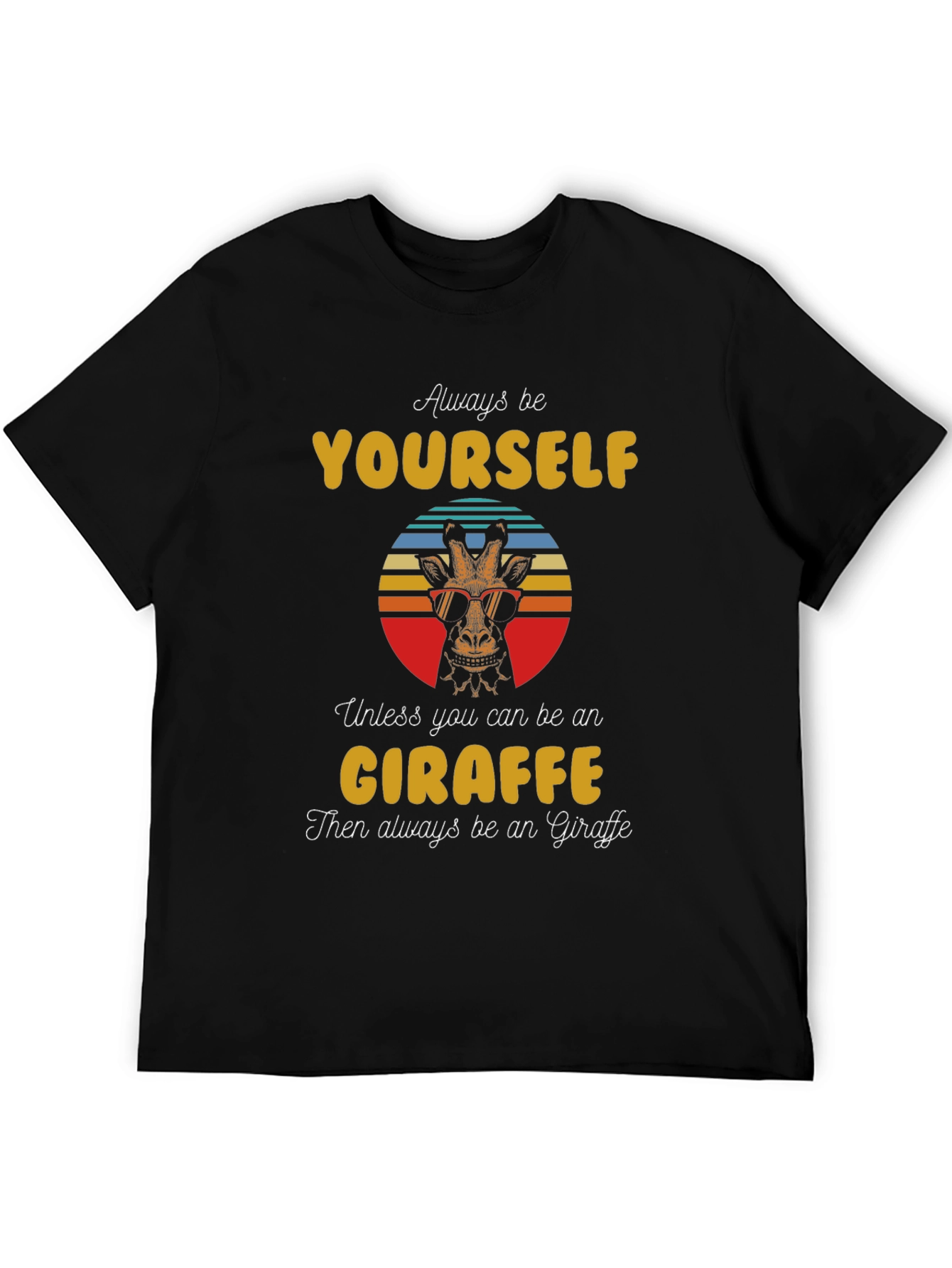 Cool Giraffe Graphic Tee - Always Be Yourself T-Shirt