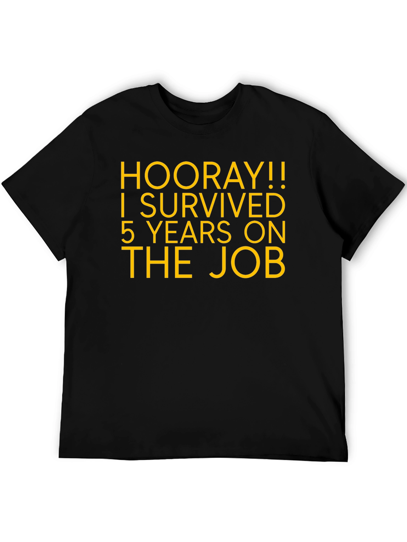 Hooray! 5 Years On The Job T-Shirt