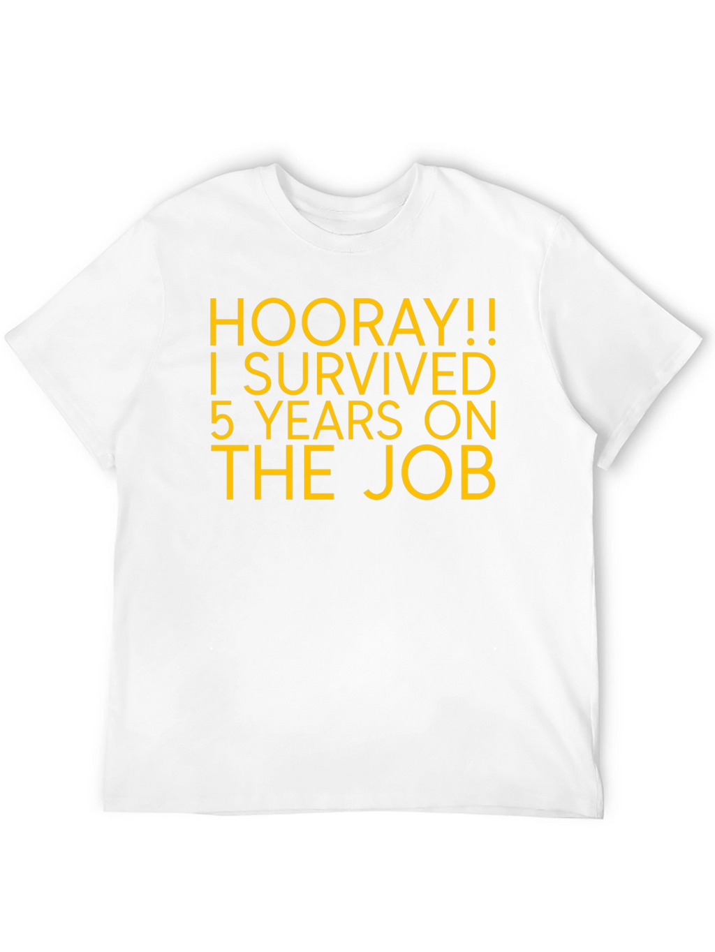 Hooray! 5 Years On The Job T-Shirt