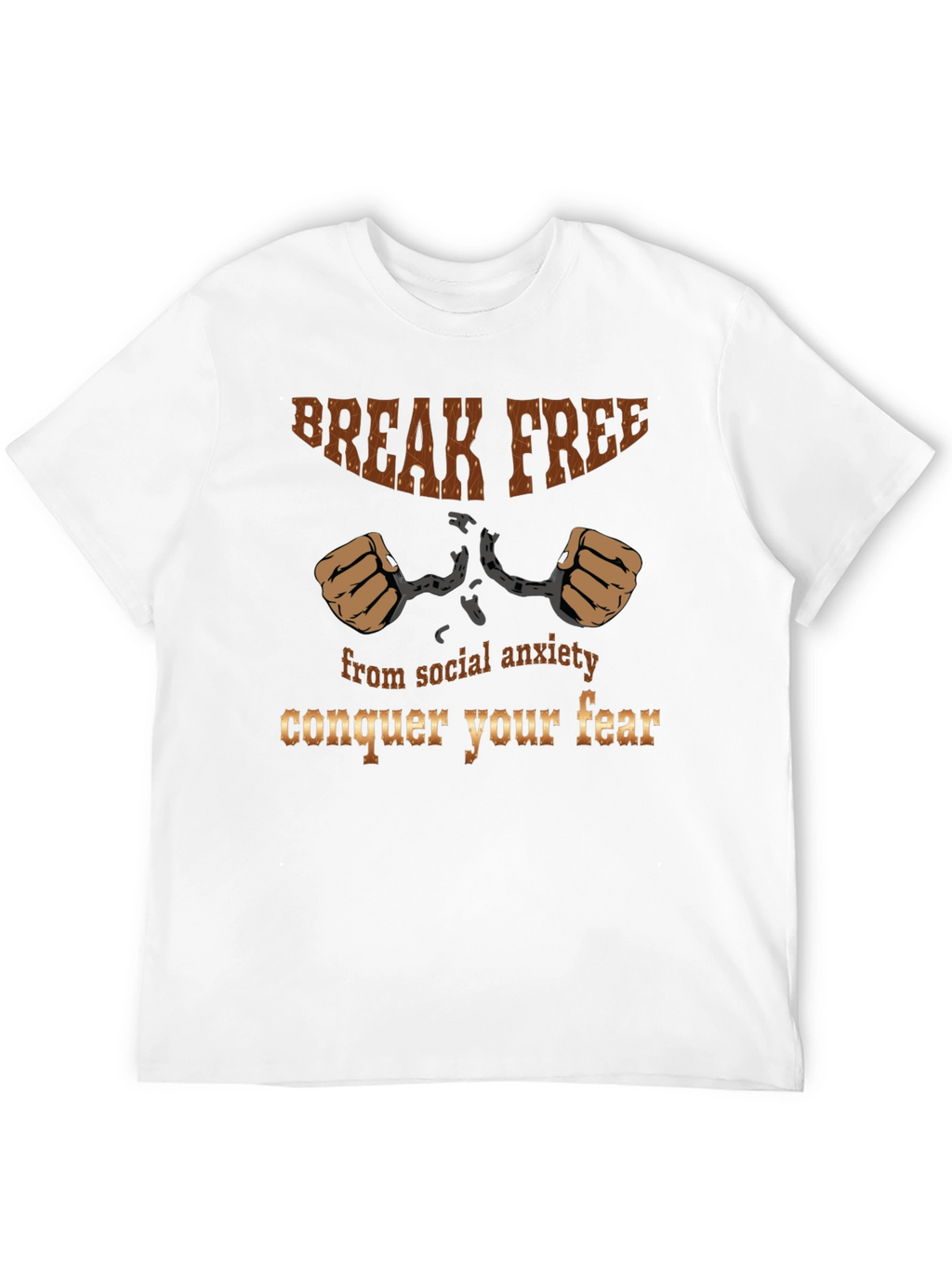 Break Free T-Shirt - Conquer Your Fear