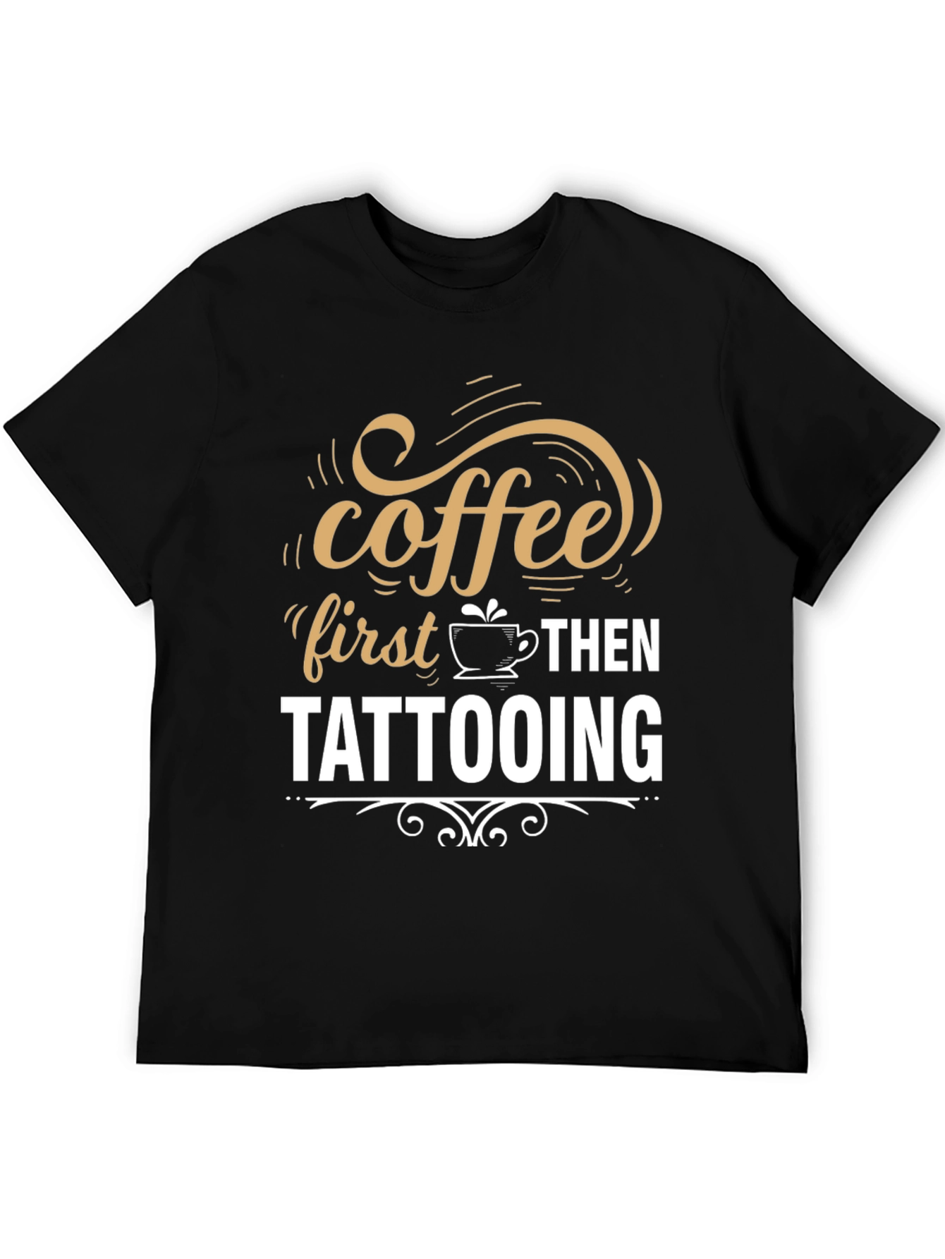 Coffee First Then Tattooing Graphic T-Shirt