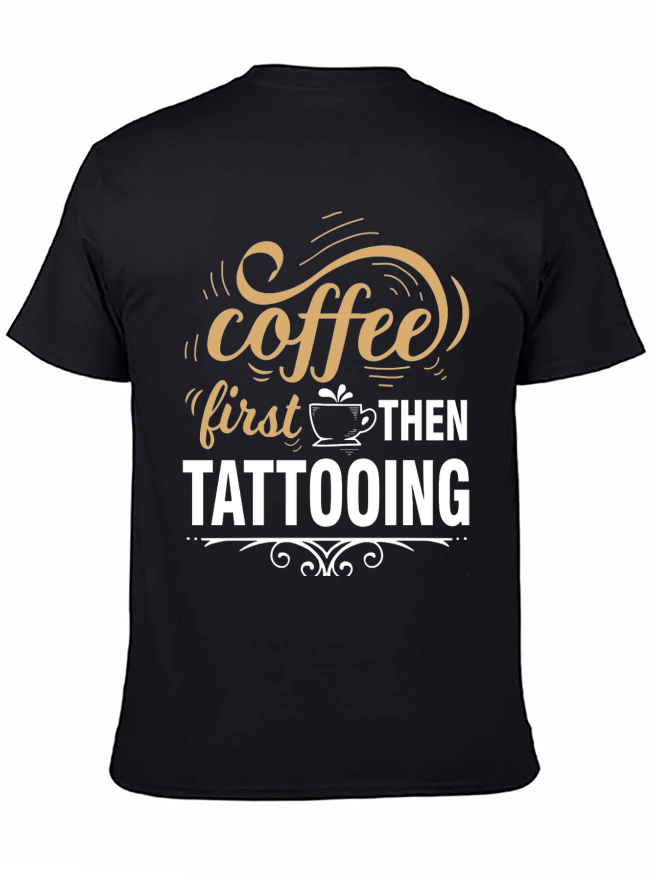 Coffee First Then Tattooing Graphic T-Shirt