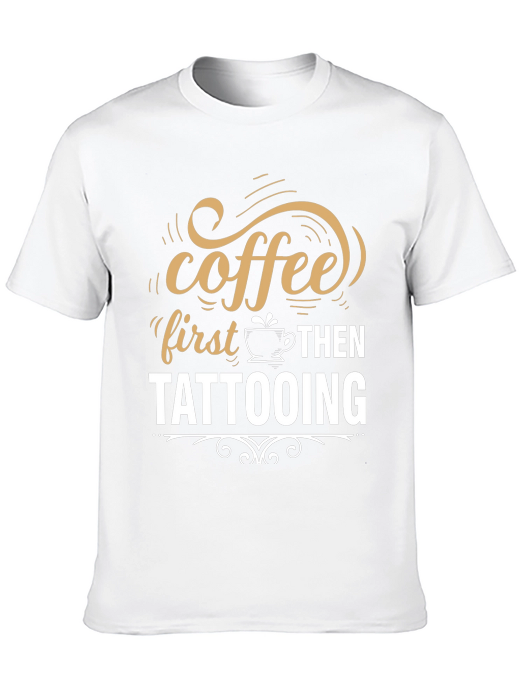 Coffee First Then Tattooing Graphic T-Shirt