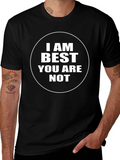 I AM Best You Are Not - Black T-Shirt