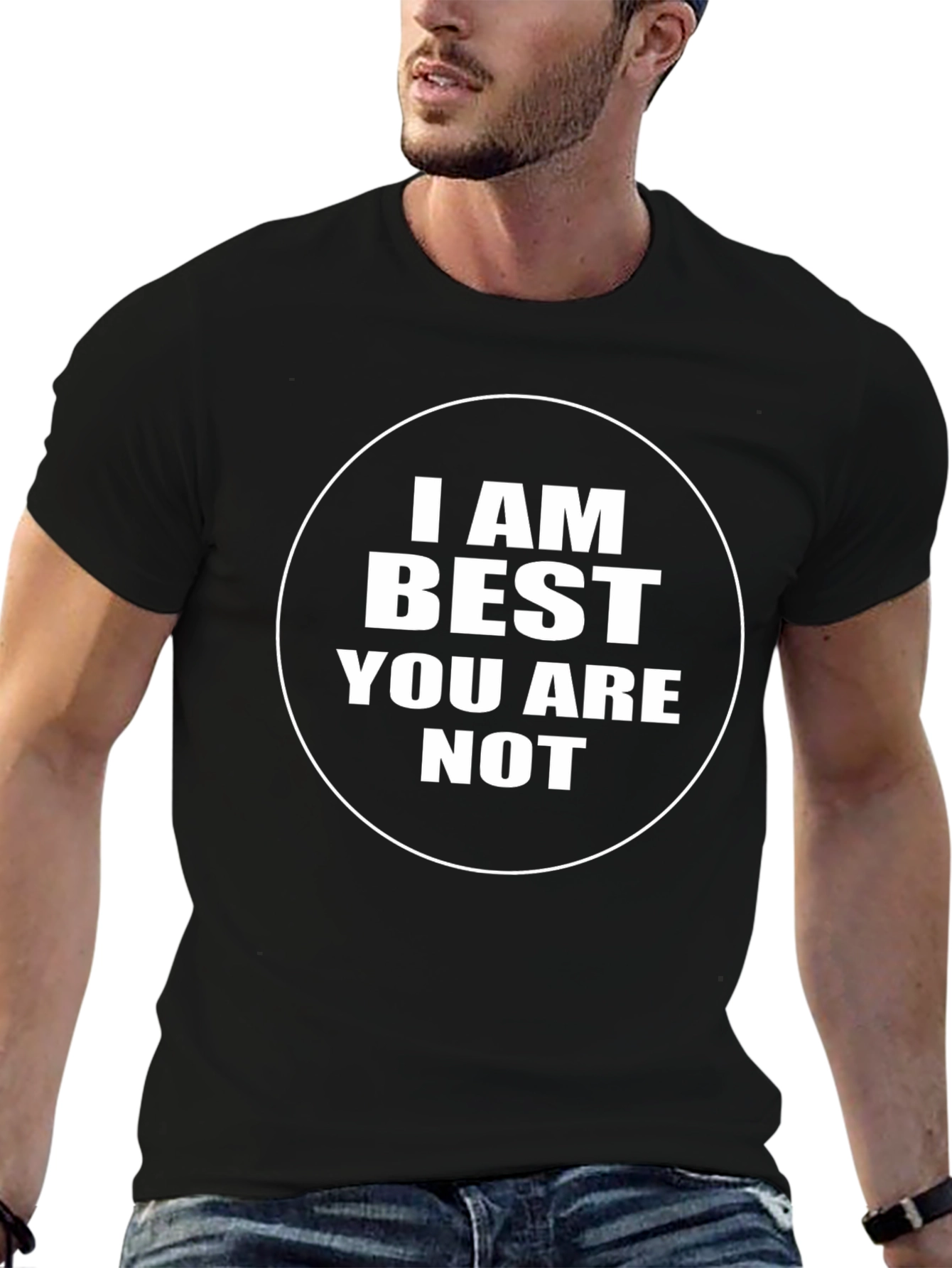 I AM Best You Are Not - Black T-Shirt