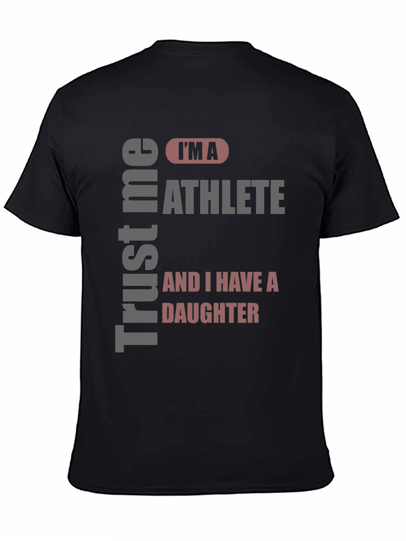 Trust Me Im An Athlete and I Have a Daughter T-Shirt