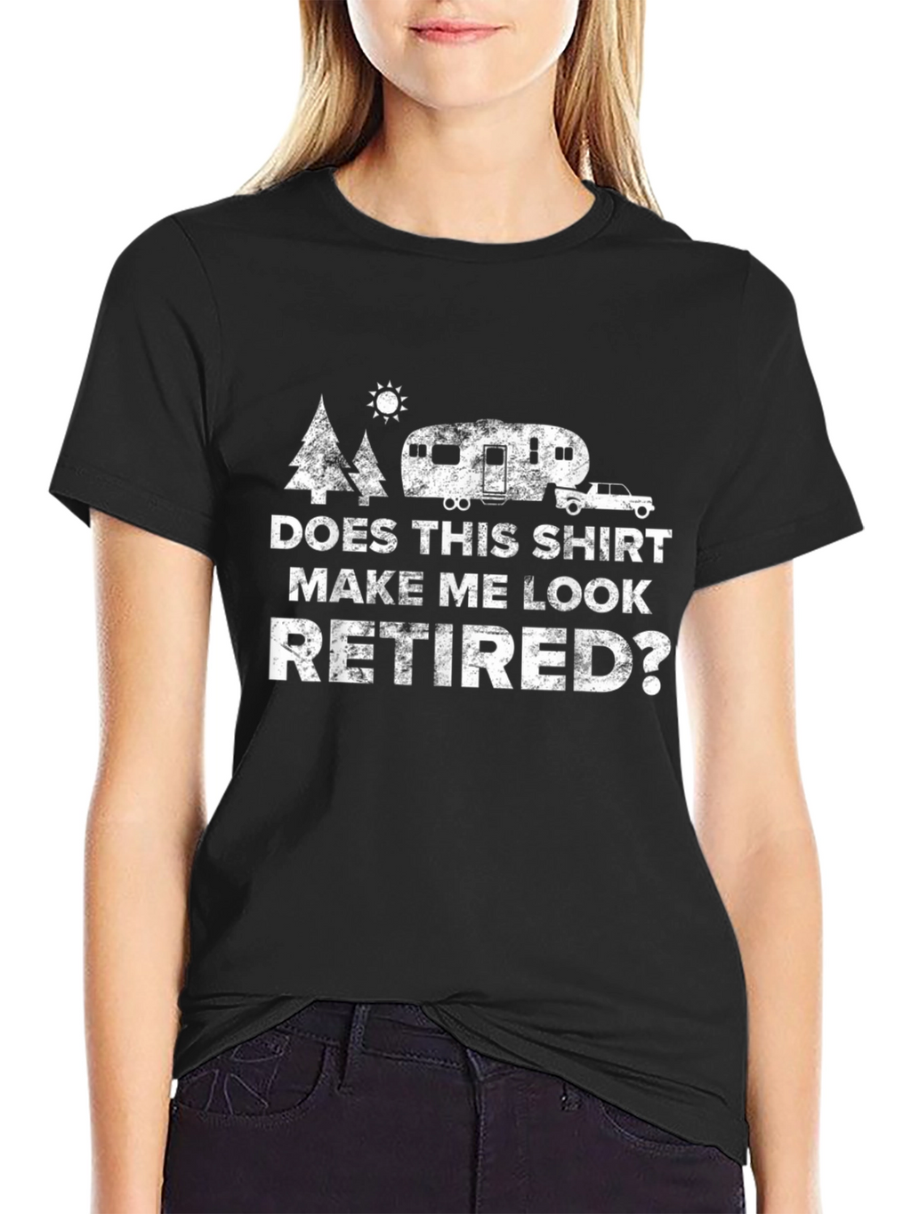 Does This Shirt Make Me Look Retired? T-Shirt