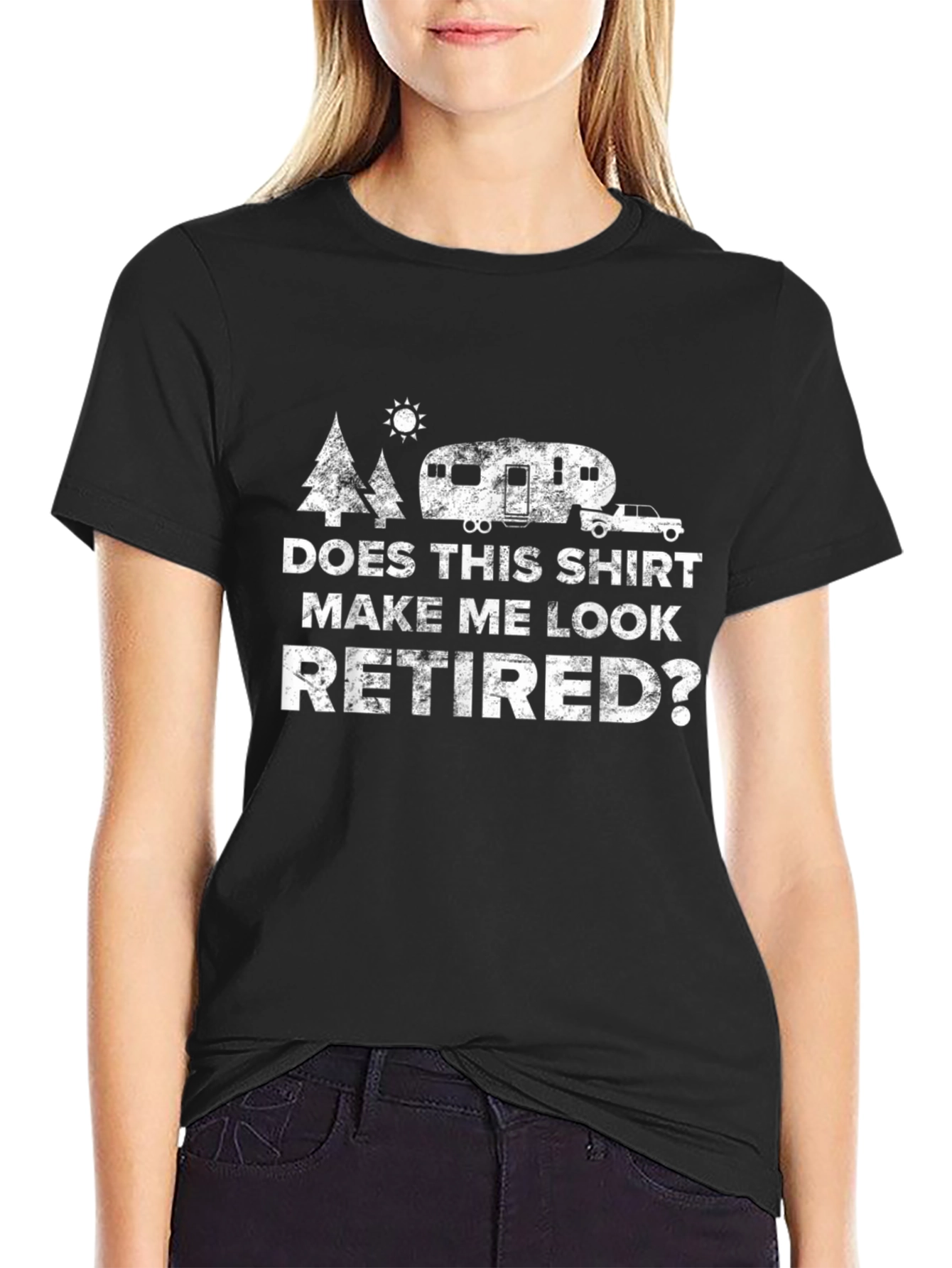 Does This Shirt Make Me Look Retired? T-Shirt