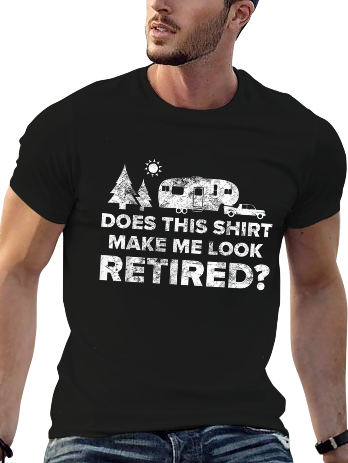 Does This Shirt Make Me Look Retired? T-Shirt