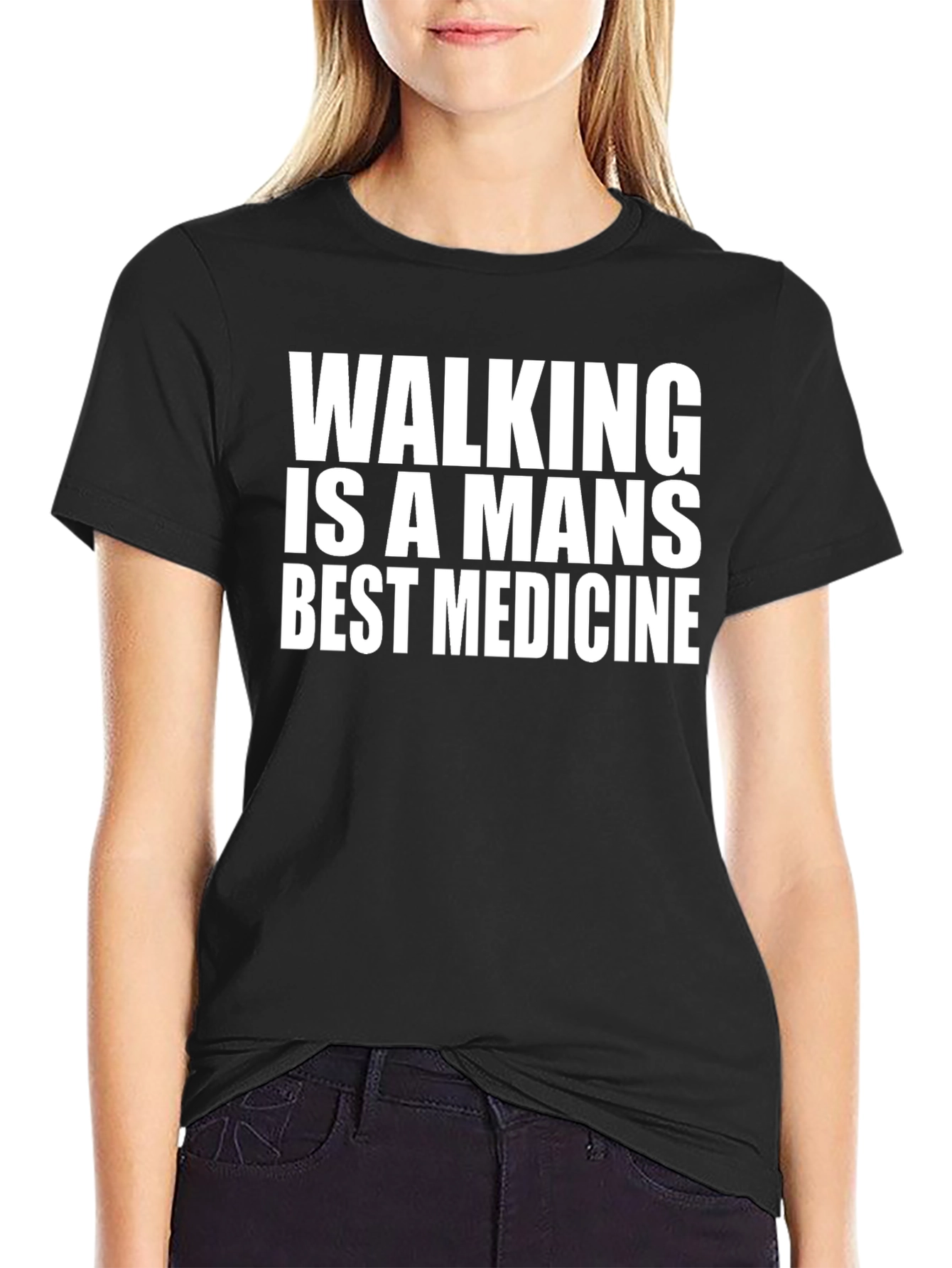 Walking is a Mans Best Medicine Black T-Shirt