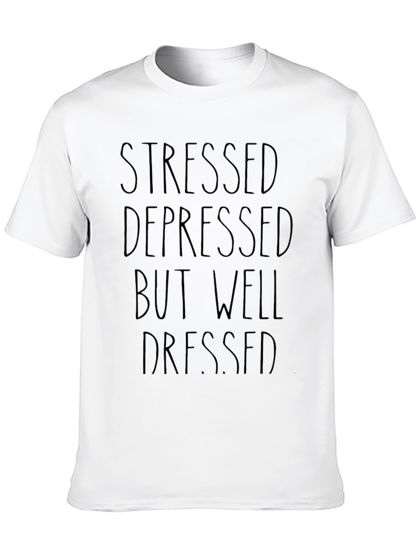 Stressed Depressed Well Dressed T-Shirt