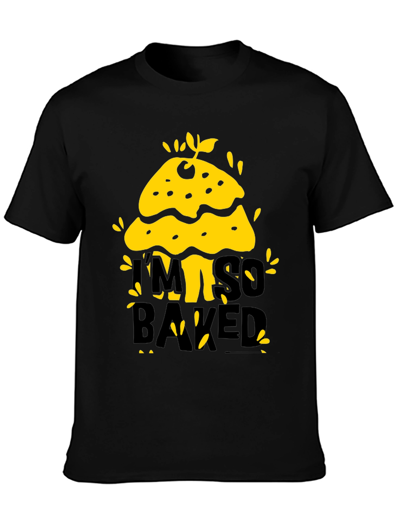 Im So Baked T-Shirt - Funny Novelty Tee