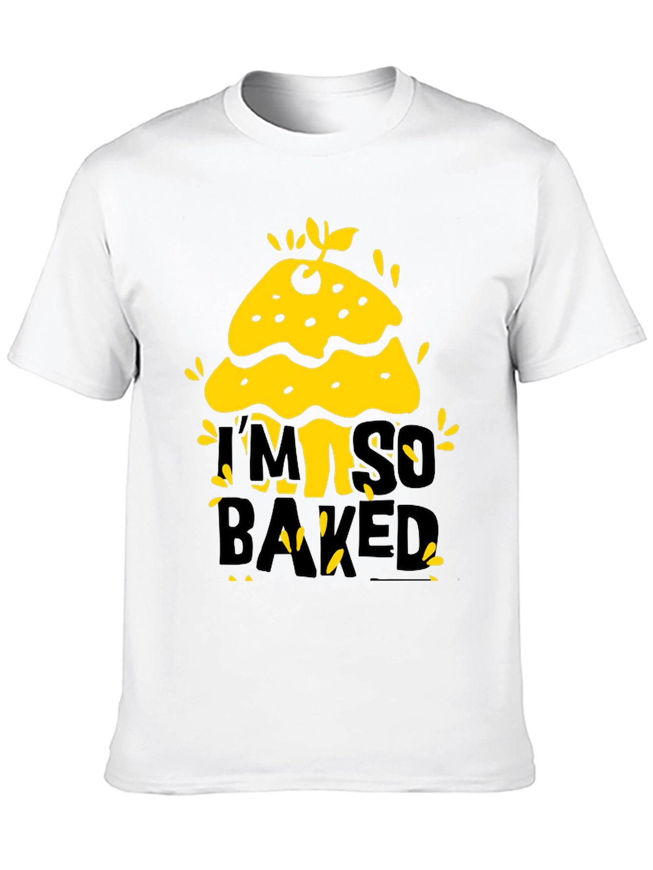 Im So Baked T-Shirt - Funny Novelty Tee