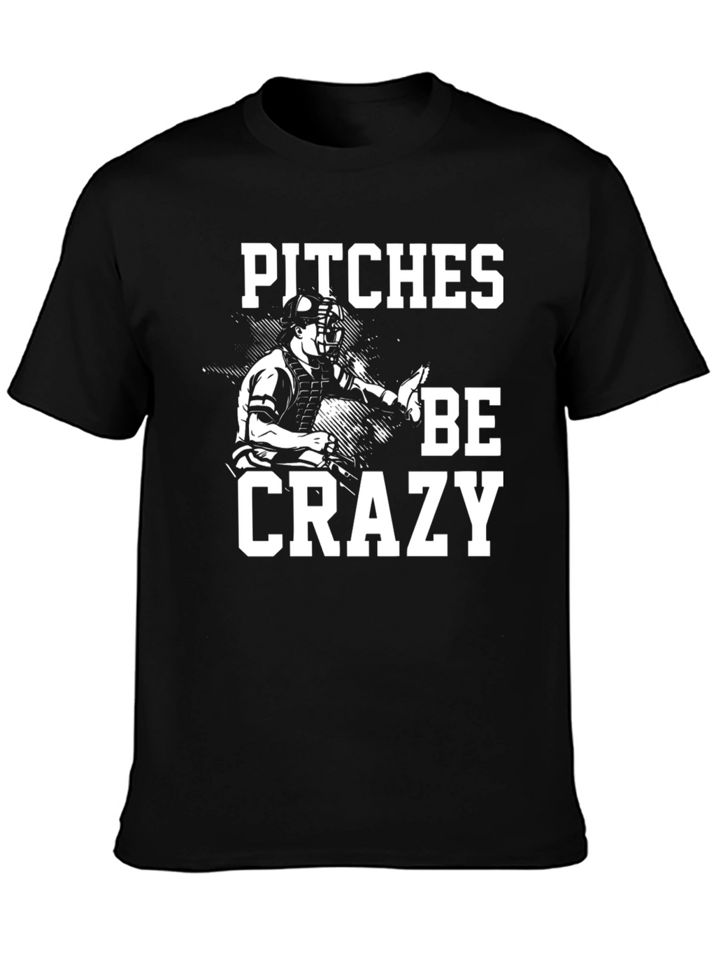 Pitches Be Crazy Graphic T-Shirt