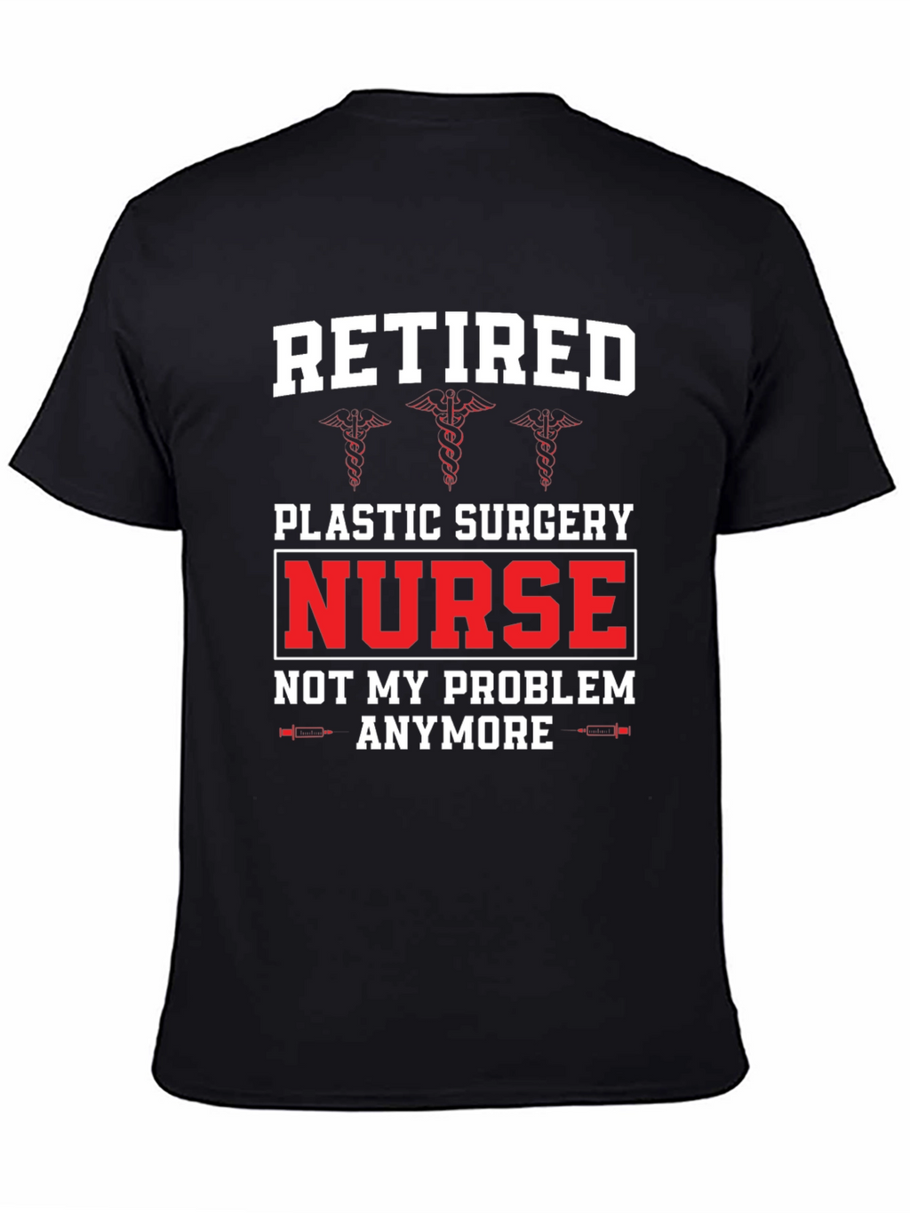 Retired Plastic Surgery Nurse T-Shirt