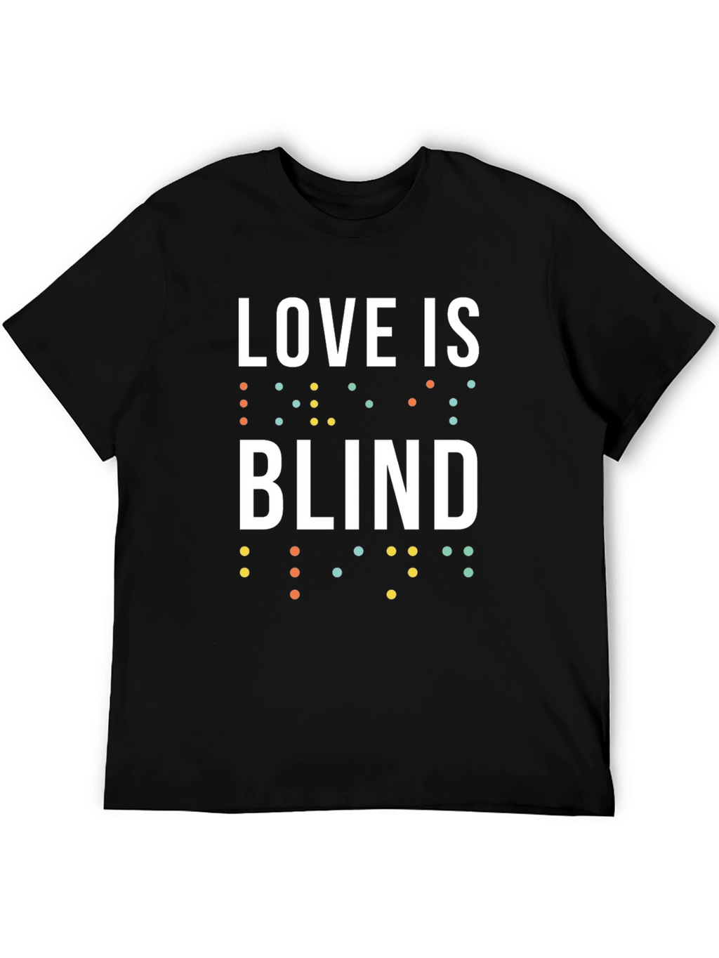 Love is Blind T-Shirt - Unisex Braille Design Tee