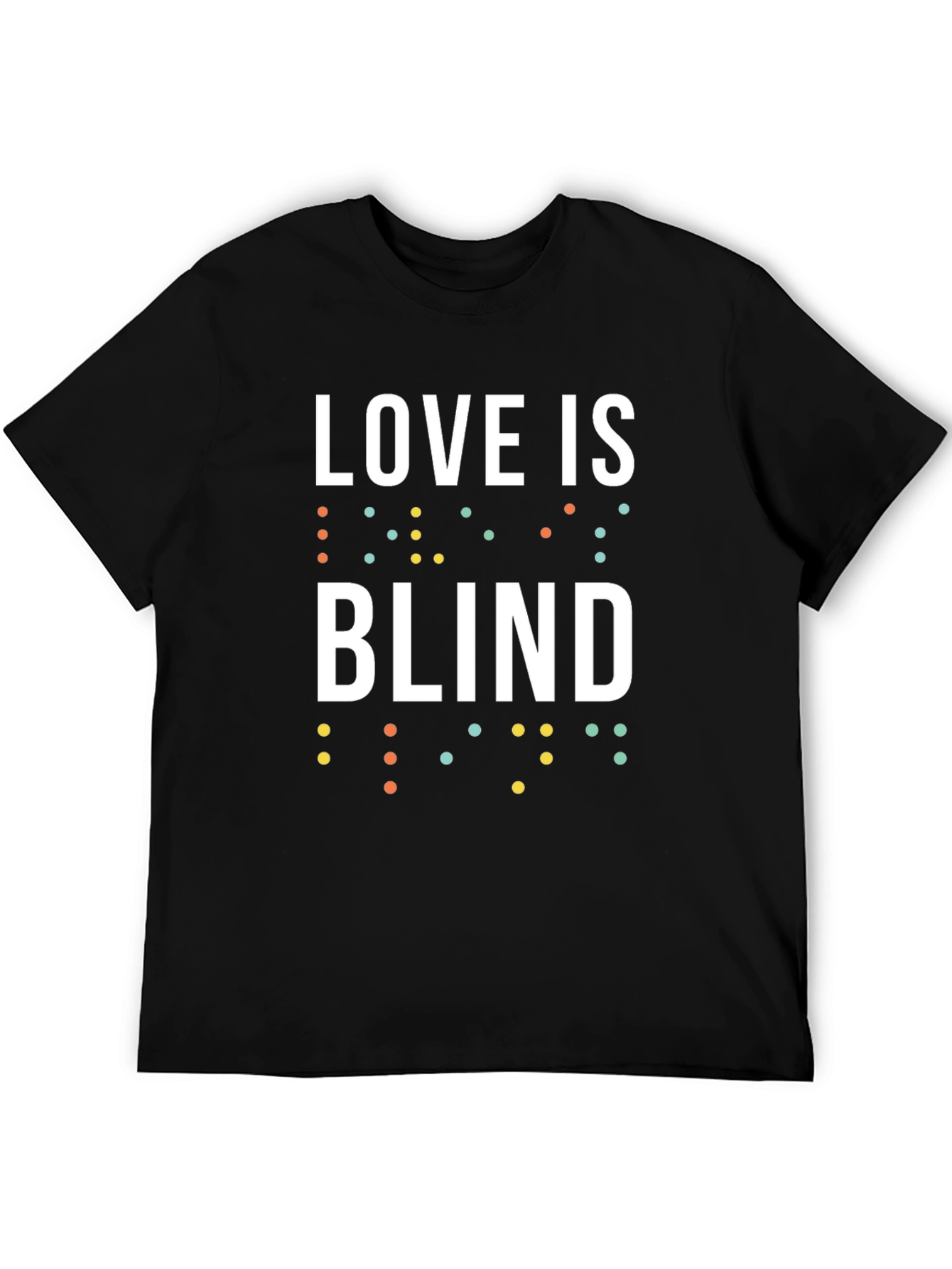 Love is Blind T-Shirt - Unisex Braille Design Tee
